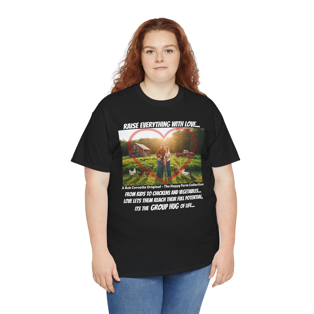 Raise Everything With Love Shirt - From Kids To Chickens And Vegetables Love Lets Them Reach Their Full Potential - Its The Group Hug Of Life - Happy Farm Collection Tee