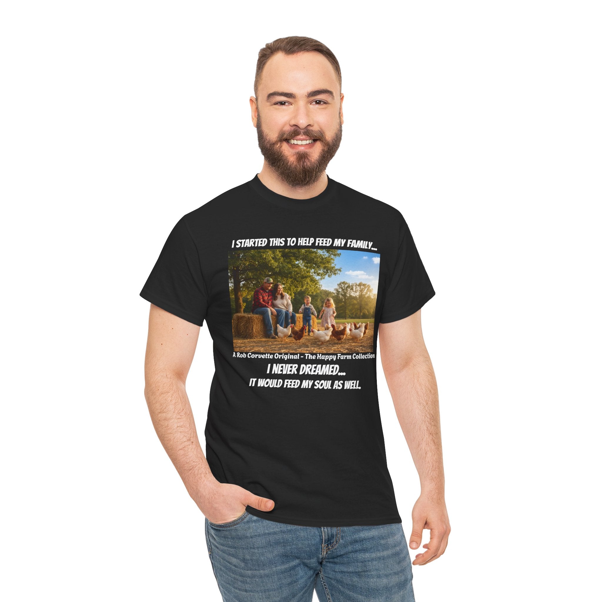 I Started This To Help Feed My Family Farm Shirt - I Never Dreamed It Would Feed My Soul - Happy Farm Collection Tee - Homestead Gift