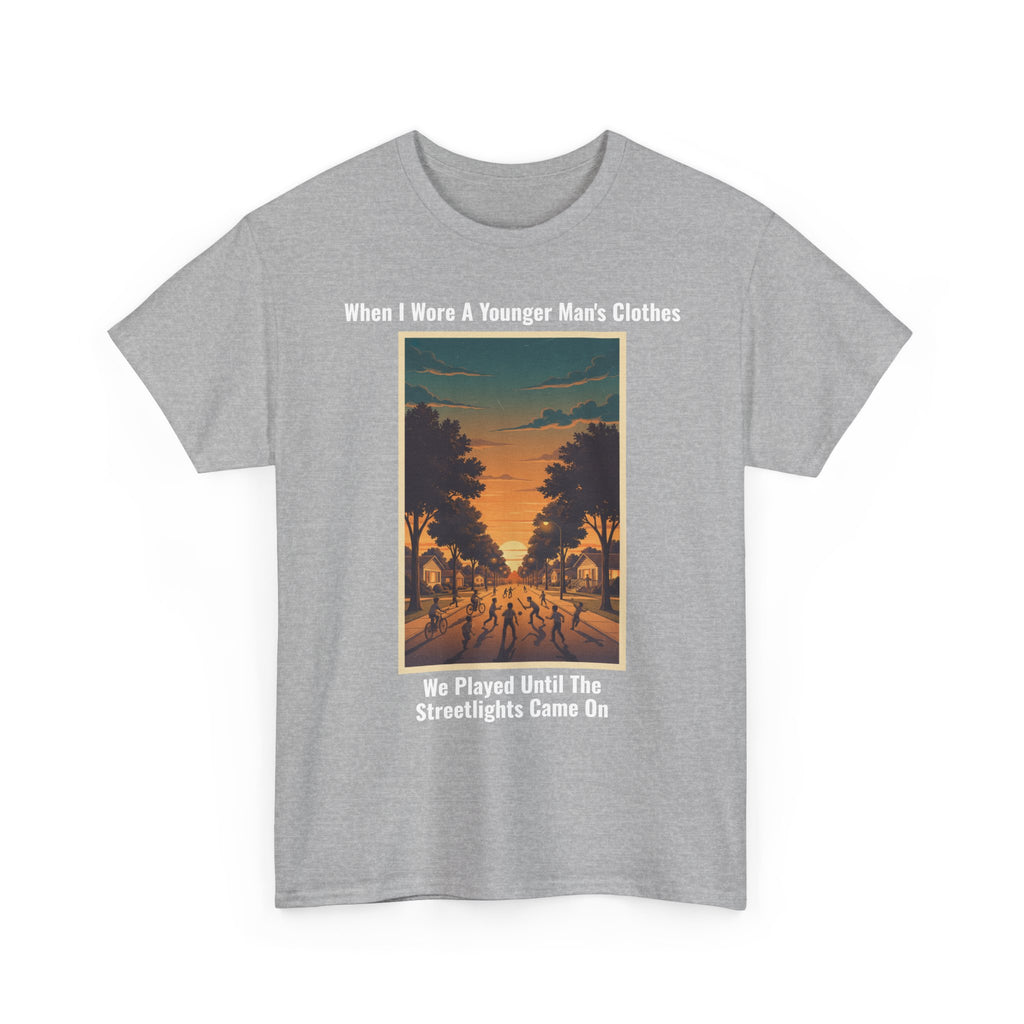 When I Wore A Younger Man's Clothes - We Played Until The Streetlights Came On - Vintage Nostalgia Tee - Gift for Dad - Father's Day