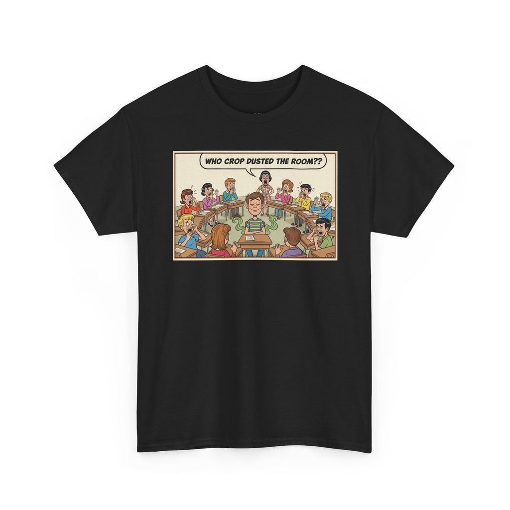 Who Crop Dusted The Room Funny Nostalgia Shirt | Back In The Day Humor Tee | Classroom Funny Gift | Sarcastic Humor Shirt
