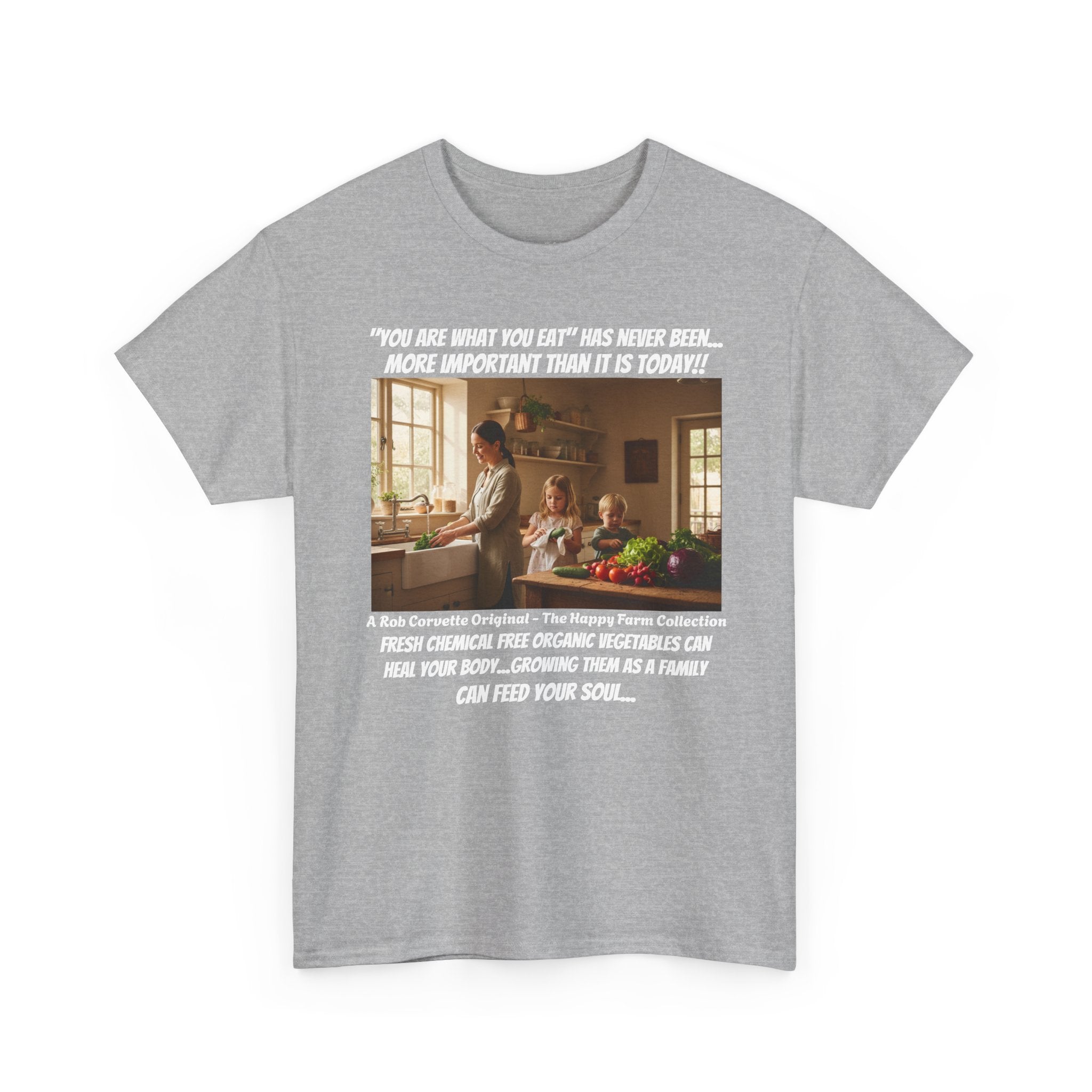 You Are What You Eat Shirt - Fresh Chemical Free Organic Vegetables Heal Your Body Growing Them As A Family Feeds Your Soul - Happy Farm Tee