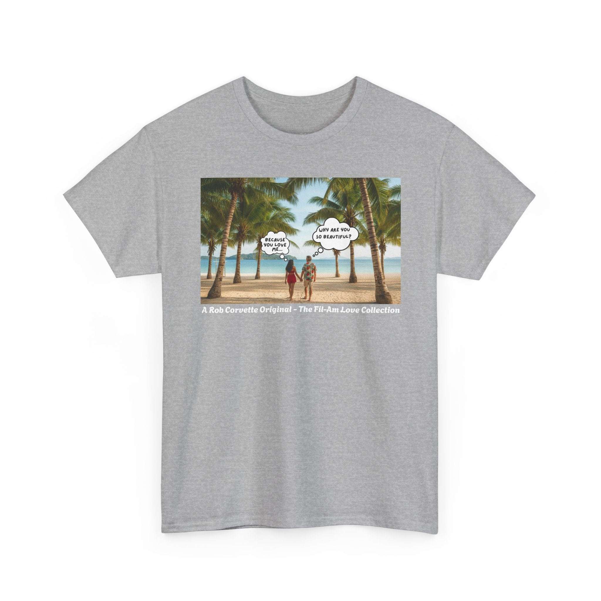 Why Are You So Beautiful? Because You Love Me... | Fil-Am Couple Beach T-Shirt | Filipino American Love | Romantic Gift Shirt