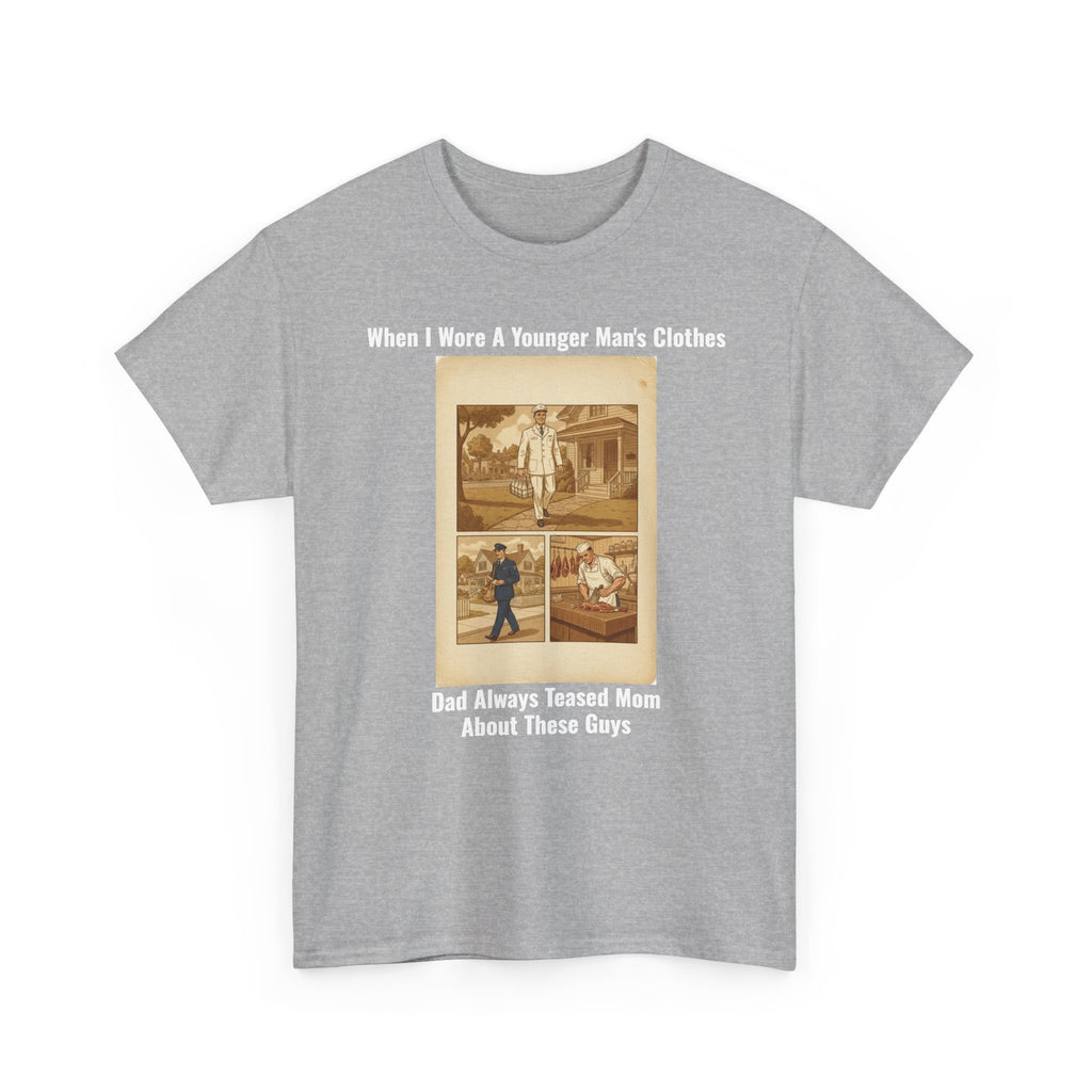 When I Wore A Younger Man's Clothes - Dad Always Teased Mom About These Guys | Funny Retro Nostalgia Tee