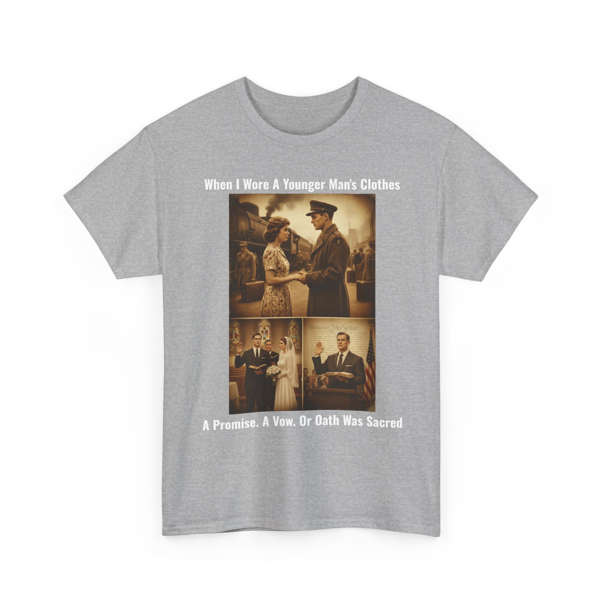 When I Wore A Younger Man's Clothes - A Promise, Vow, Or Oath Was Sacred - Vintage Nostalgia Tee - Gift for Dad - Father's Day