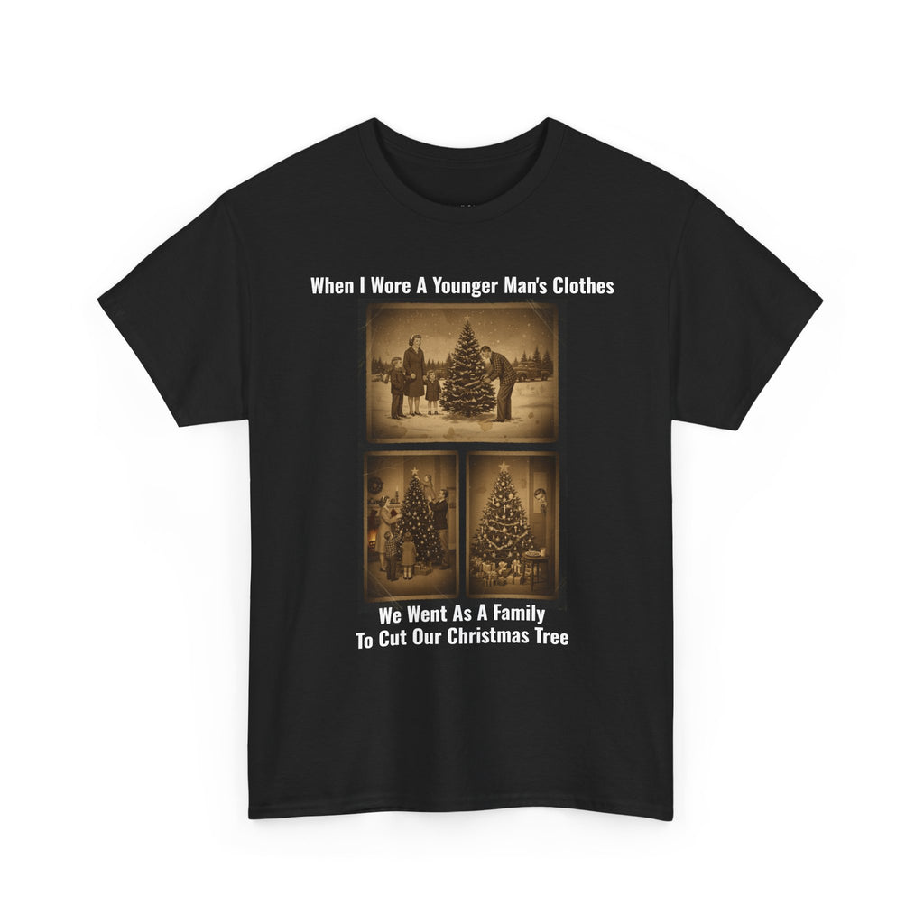 When I Wore A Younger Man's Clothes - We Went As A Family To Cut Our Christmas Tree - Vintage Nostalgia Tee - Christmas Gift - Gift for Dad
