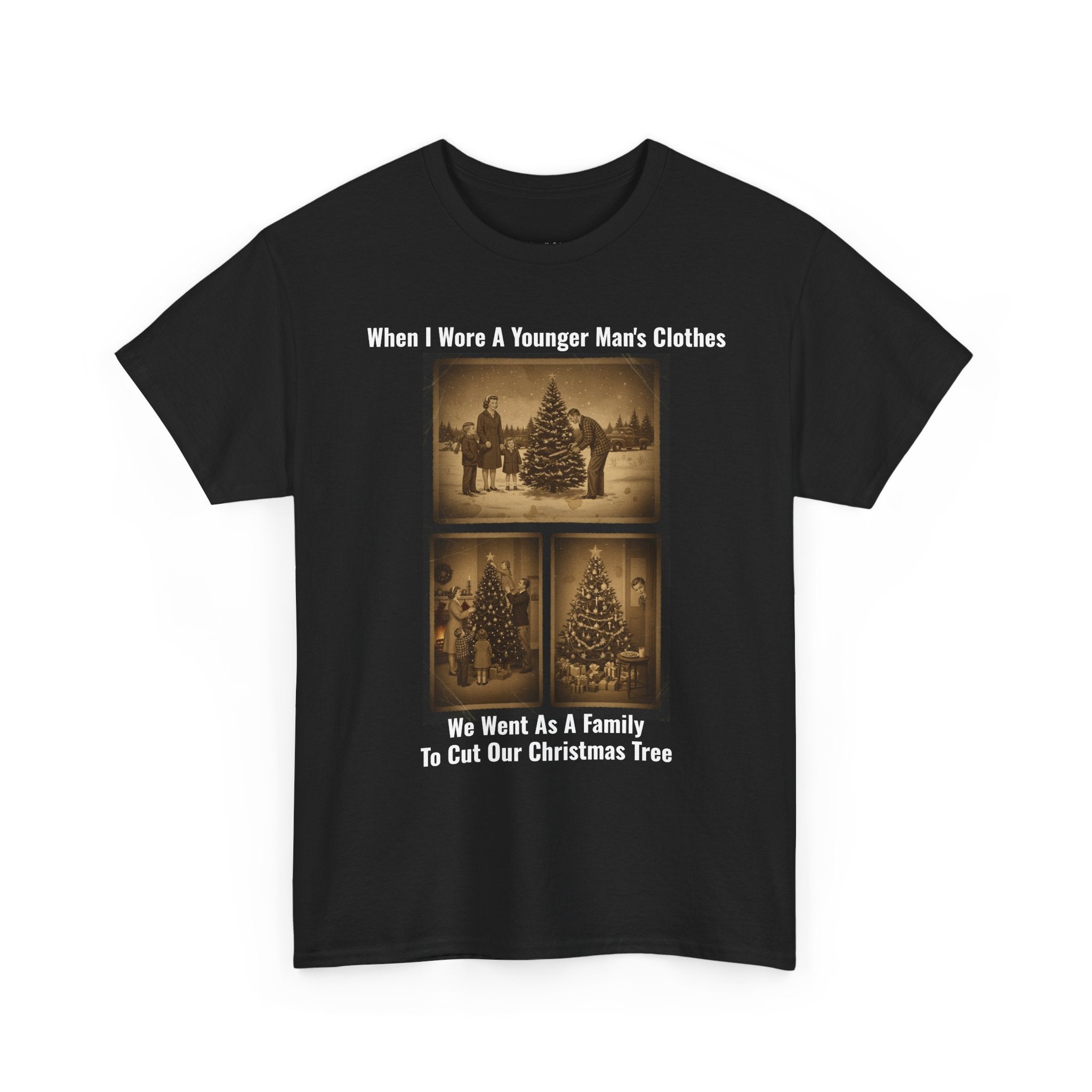 When I Wore A Younger Man's Clothes - We Went As A Family To Cut Our Christmas Tree - Vintage Nostalgia Tee - Christmas Gift - Gift for Dad