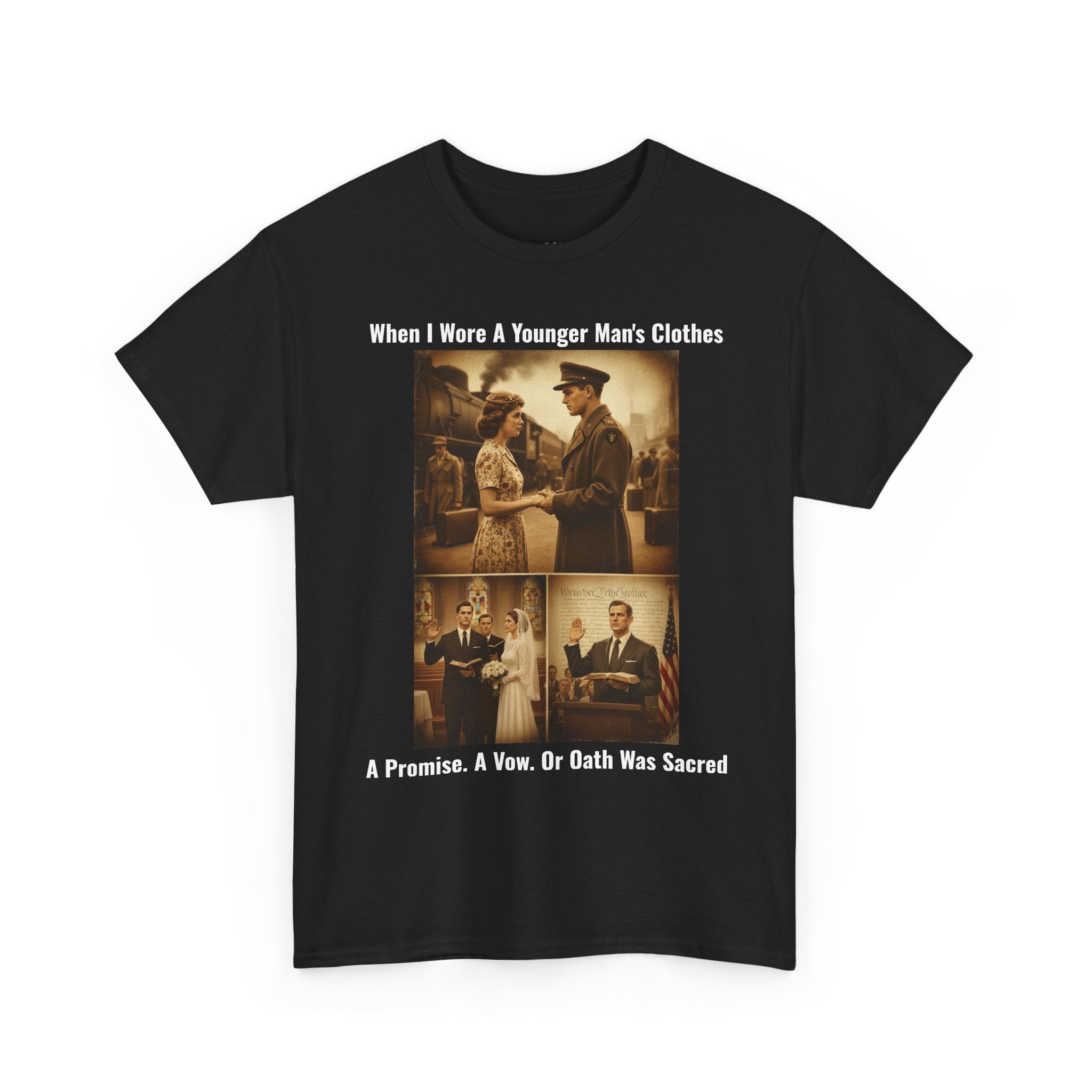 When I Wore A Younger Man's Clothes - A Promise, Vow, Or Oath Was Sacred - Vintage Nostalgia Tee - Gift for Dad - Father's Day