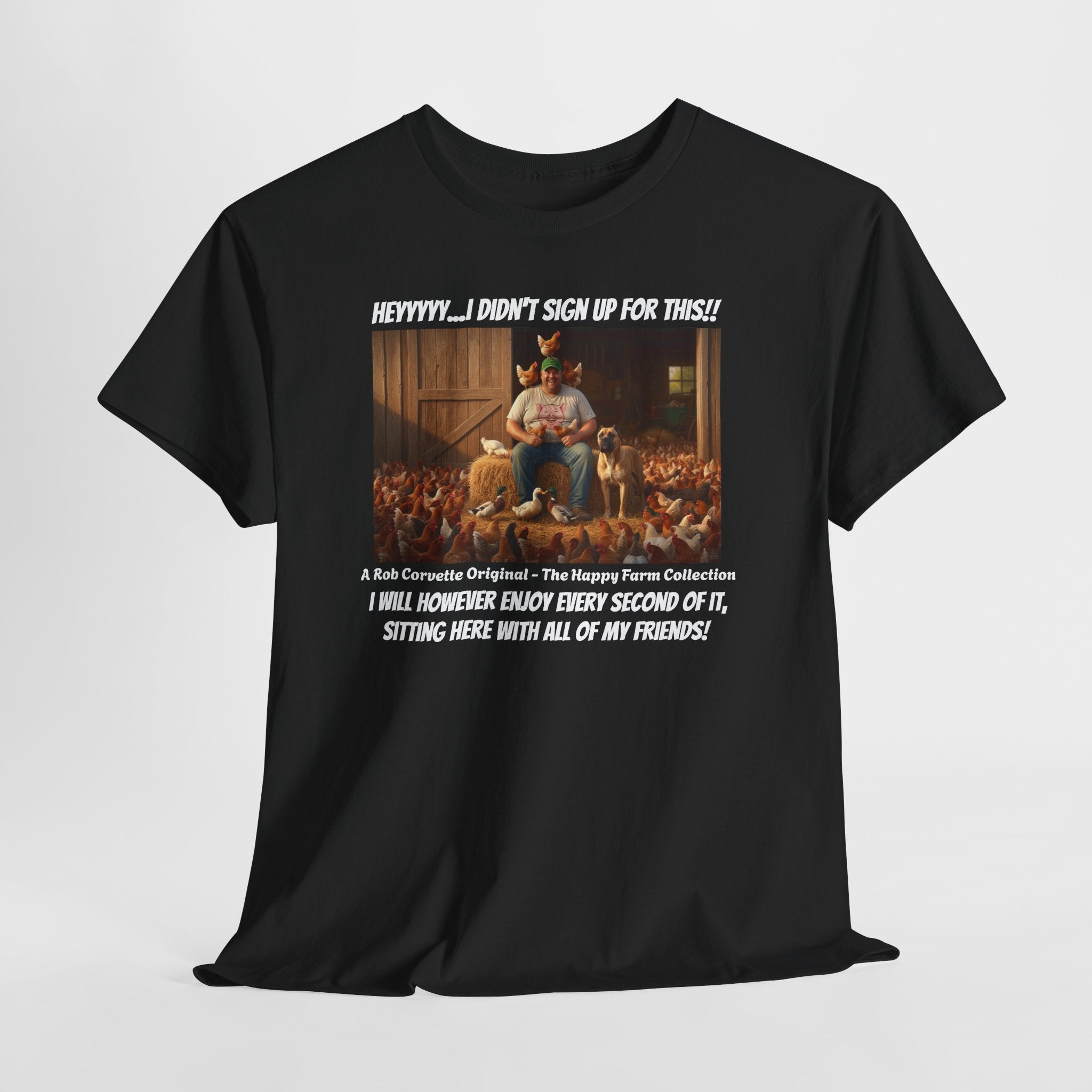 I Didn't Sign Up For This Shirt - Funny Farmer Animal Lover Homestead Humor Tee - Happy Farm Collection - Backyard Farmer Gift For Him