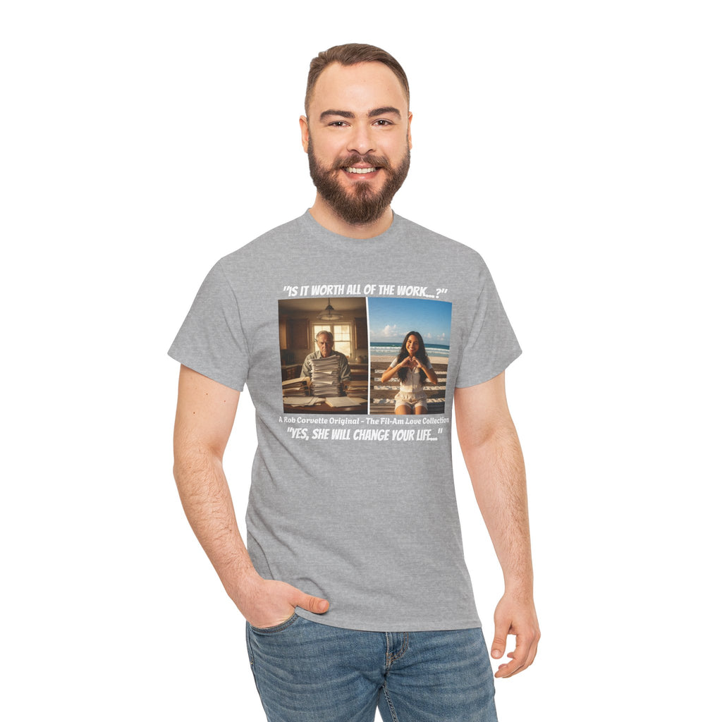 Fil-Am Immigration Shirt - Is It Worth All The Work - Yes She Will Change Your Life - Filipina Visa Tee - Fil-Am Love Collection