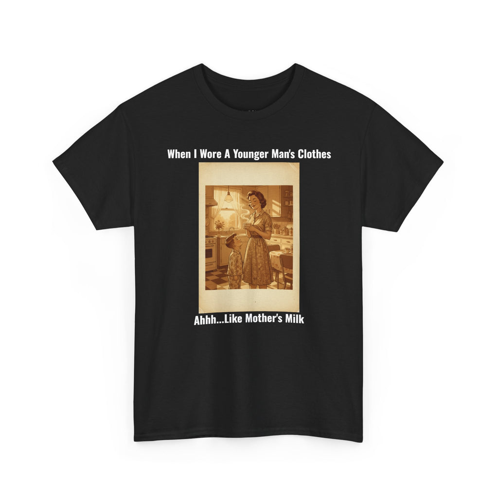When I Wore A Younger Man's Clothes - Ahhh Like Mother's Milk | Nostalgic Mom Kitchen Tee | Retro Family Gift