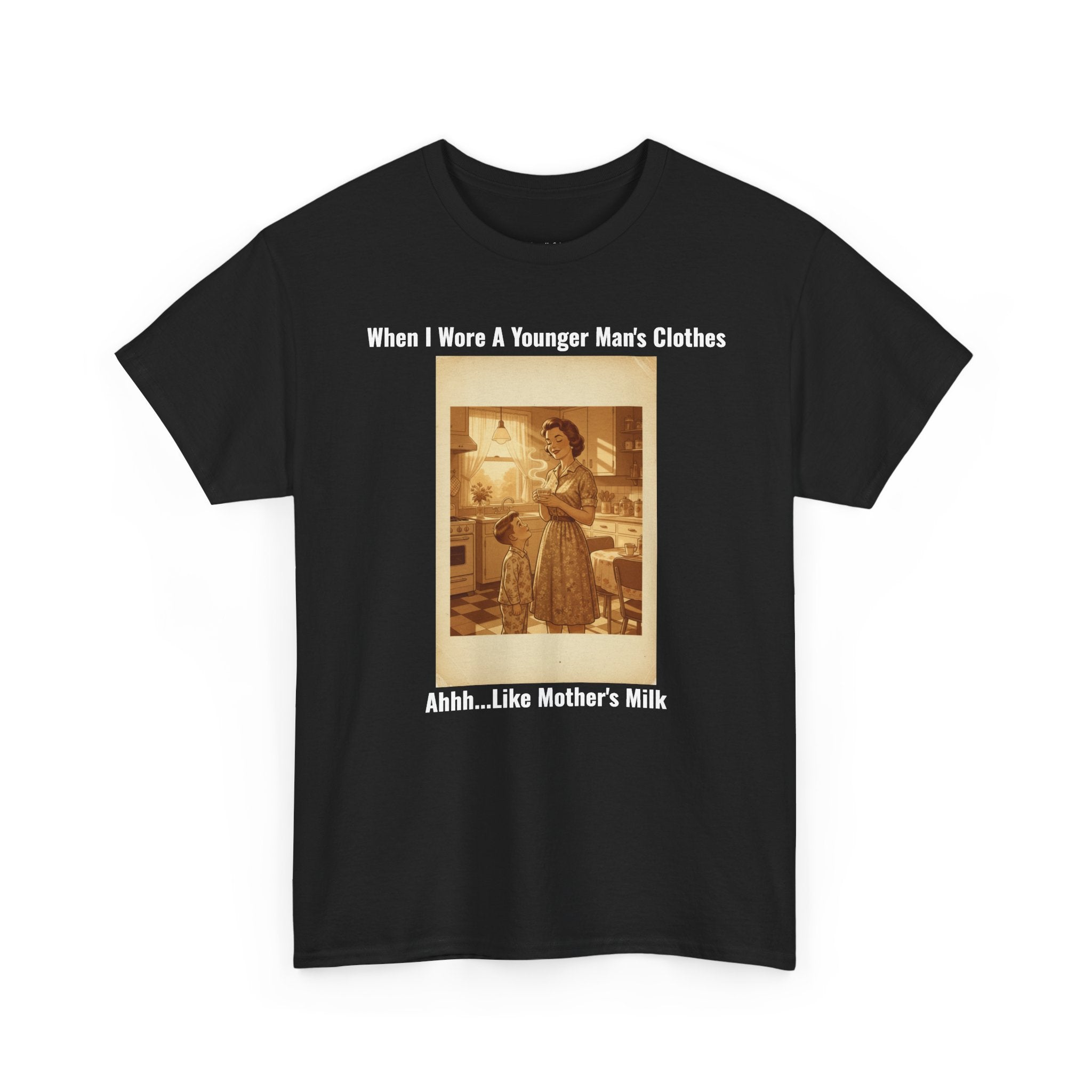 When I Wore A Younger Man's Clothes - Ahhh Like Mother's Milk | Nostalgic Mom Kitchen Tee | Retro Family Gift