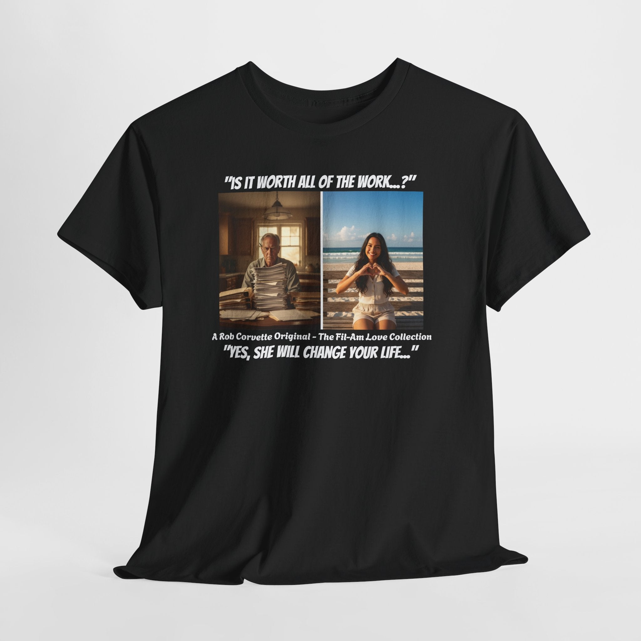 Fil-Am Immigration Shirt - Is It Worth All The Work - Yes She Will Change Your Life - Filipina Visa Tee - Fil-Am Love Collection
