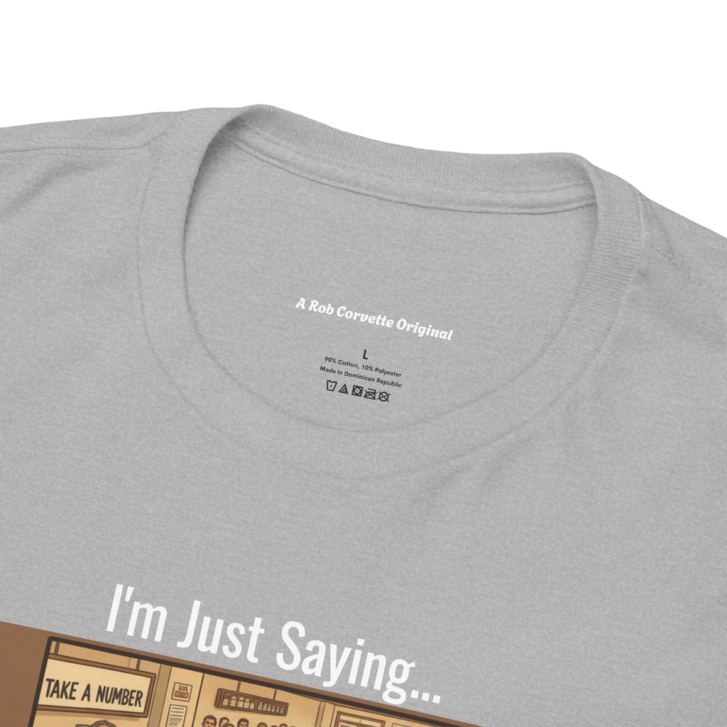 I'm Just Saying... Take a Number & Get in Line Funny Sarcastic T-Shirt | Passive Aggressive Humor Tee | Funny Gift For Him Her