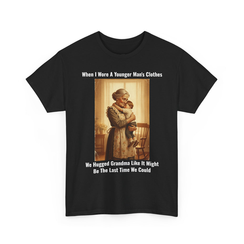 When I Wore A Younger Man's Clothes - We Hugged Grandma - Vintage Nostalgia Tee - Gift for Dad - Father's Day