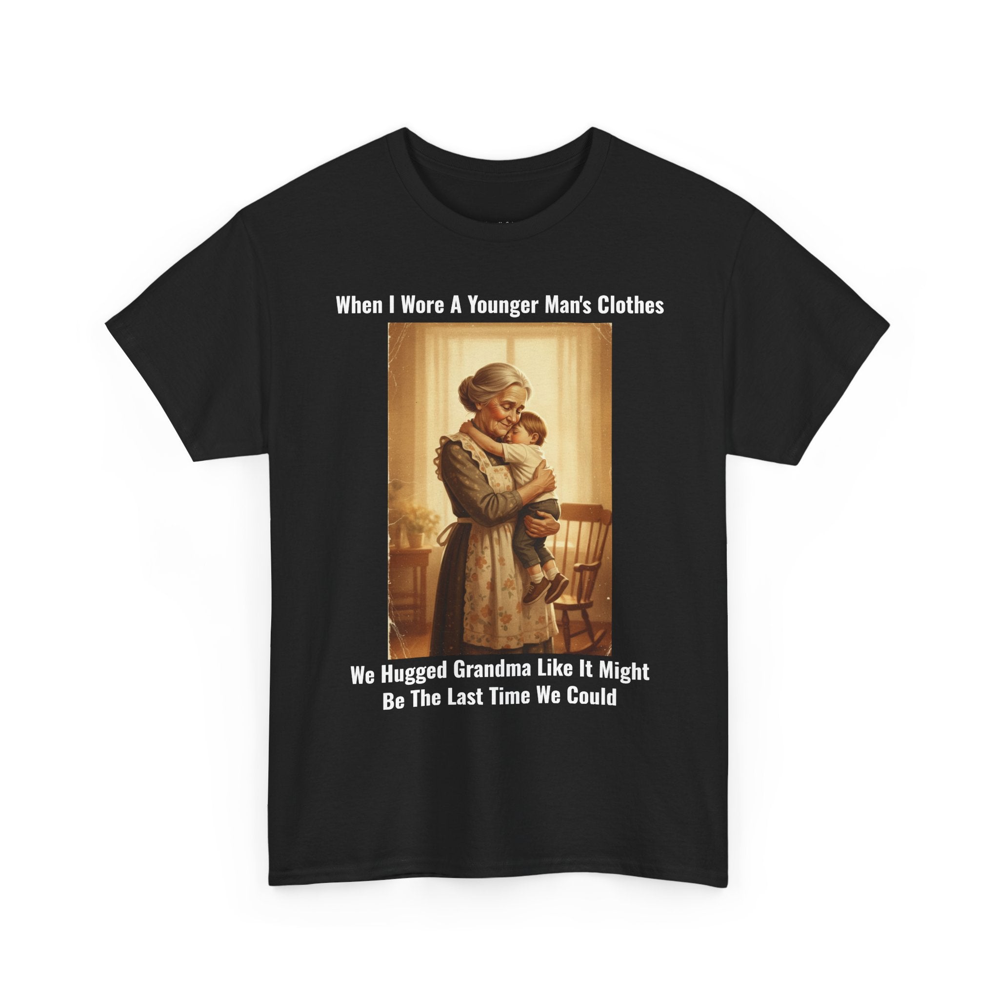 When I Wore A Younger Man's Clothes - We Hugged Grandma - Vintage Nostalgia Tee - Gift for Dad - Father's Day