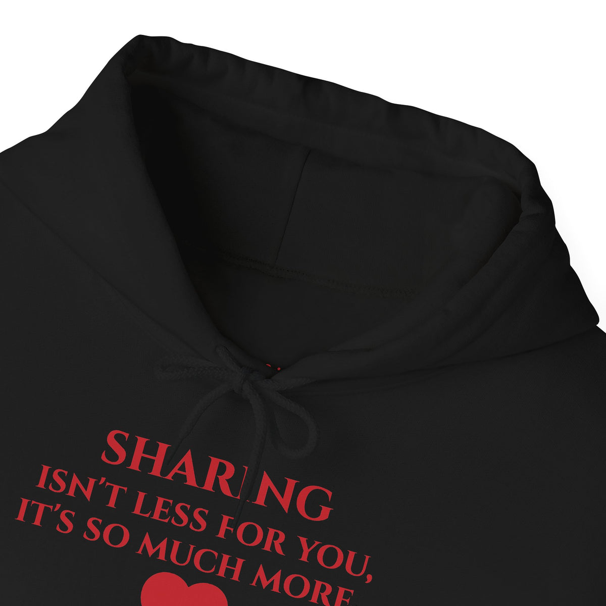 Sharing Isn't Less For You Hoodie - It's So Much More For Your Soul - Love & Peace Collection - Inspirational Christian Gift - Generosity Apparel