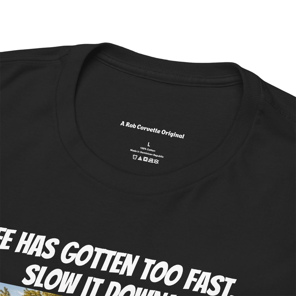 Life Has Gotten Too Fast Slow It Down Shirt - Start A Garden Raise Chickens Save The Earth For Our Kids - Happy Farm Collection Tee