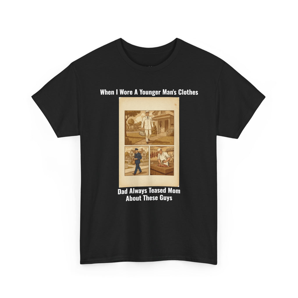 When I Wore A Younger Man's Clothes - Dad Always Teased Mom About These Guys | Funny Retro Nostalgia Tee