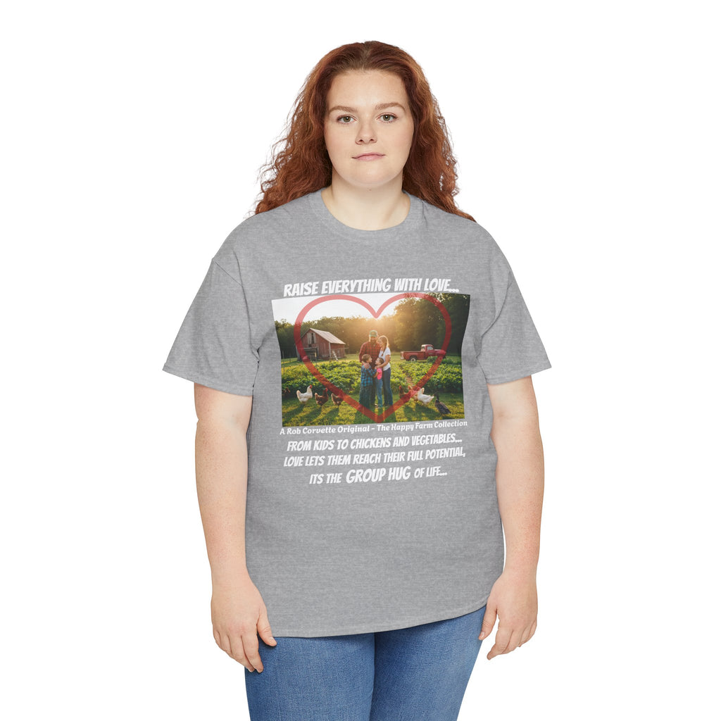 Raise Everything With Love Shirt - From Kids To Chickens And Vegetables Love Lets Them Reach Their Full Potential - Its The Group Hug Of Life - Happy Farm Collection Tee