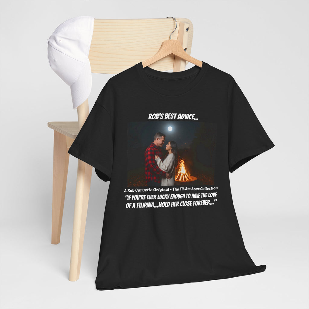 Rob's Best Advice Shirt - Hold Your Filipina Close Forever - Fil-Am Couple Tee - Filipina Wife Gift - Fil-Am Love Collection