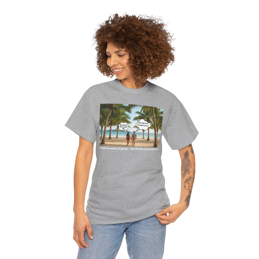 Why Are You So Beautiful? Because You Love Me... | Fil-Am Couple Beach T-Shirt | Filipino American Love | Romantic Gift Shirt