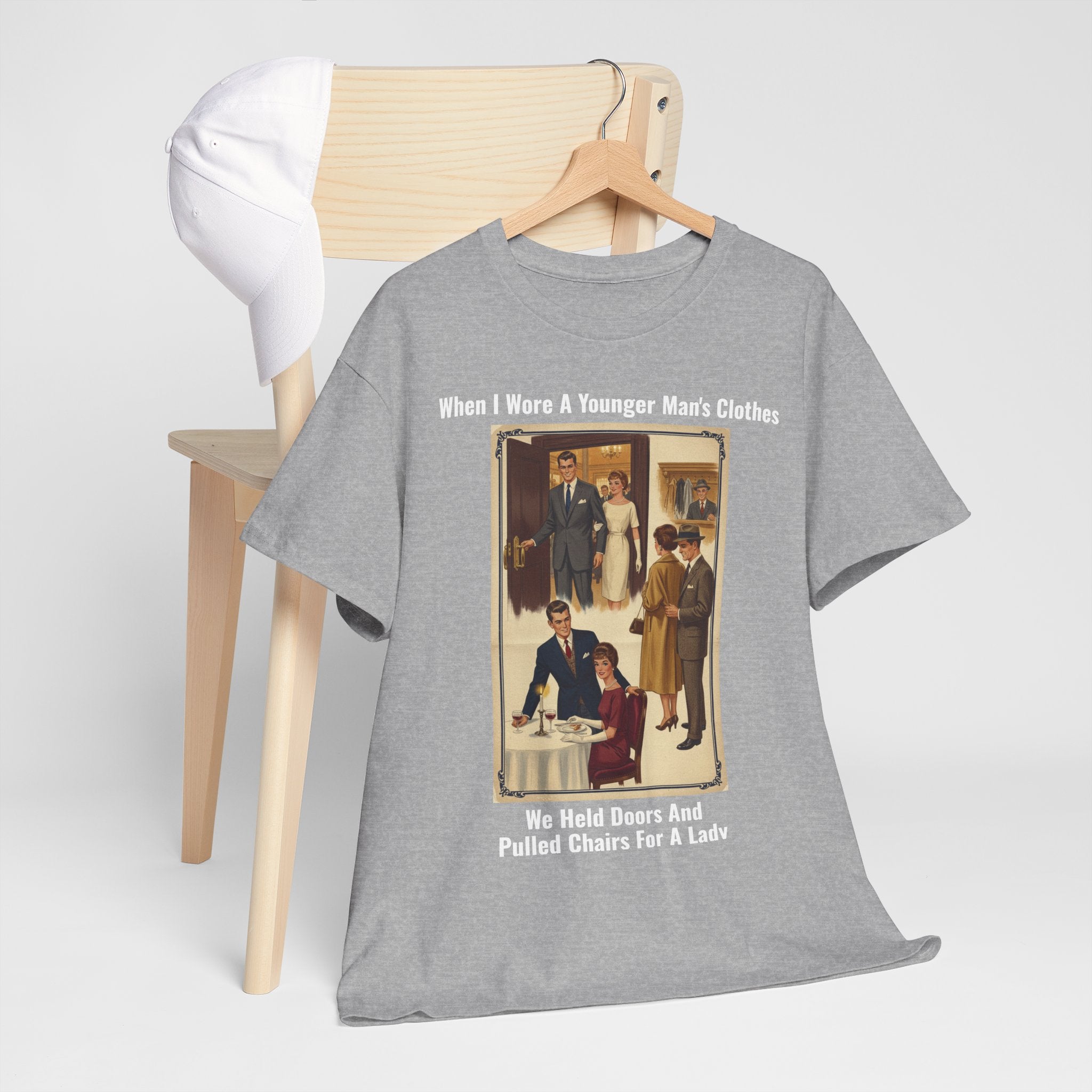 When I Wore A Younger Man's Clothes - We Held Doors And Pulled Chairs For A Lady - Vintage Nostalgia Tee - Gift for Dad - Father's Day