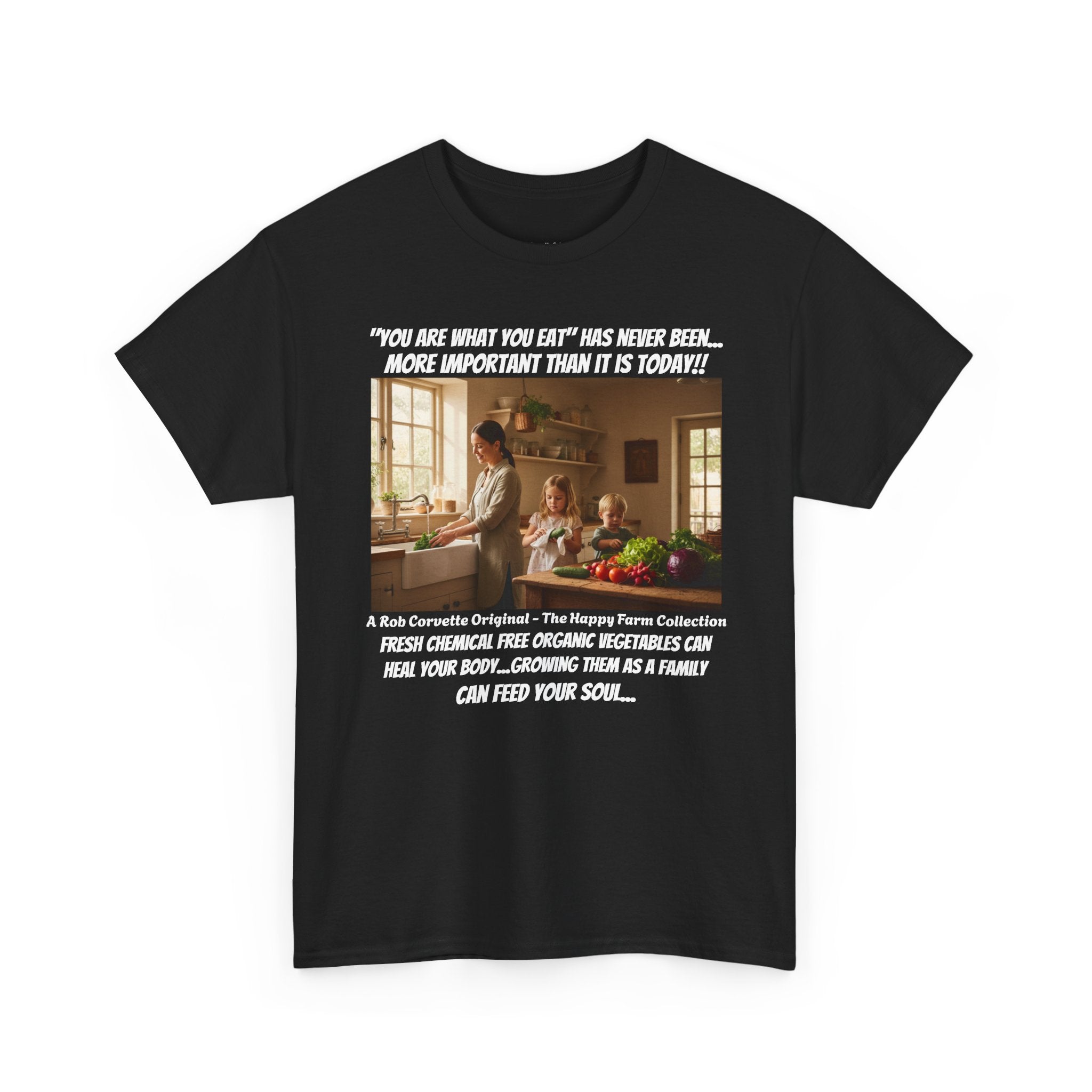 You Are What You Eat Shirt - Fresh Chemical Free Organic Vegetables Heal Your Body Growing Them As A Family Feeds Your Soul - Happy Farm Tee