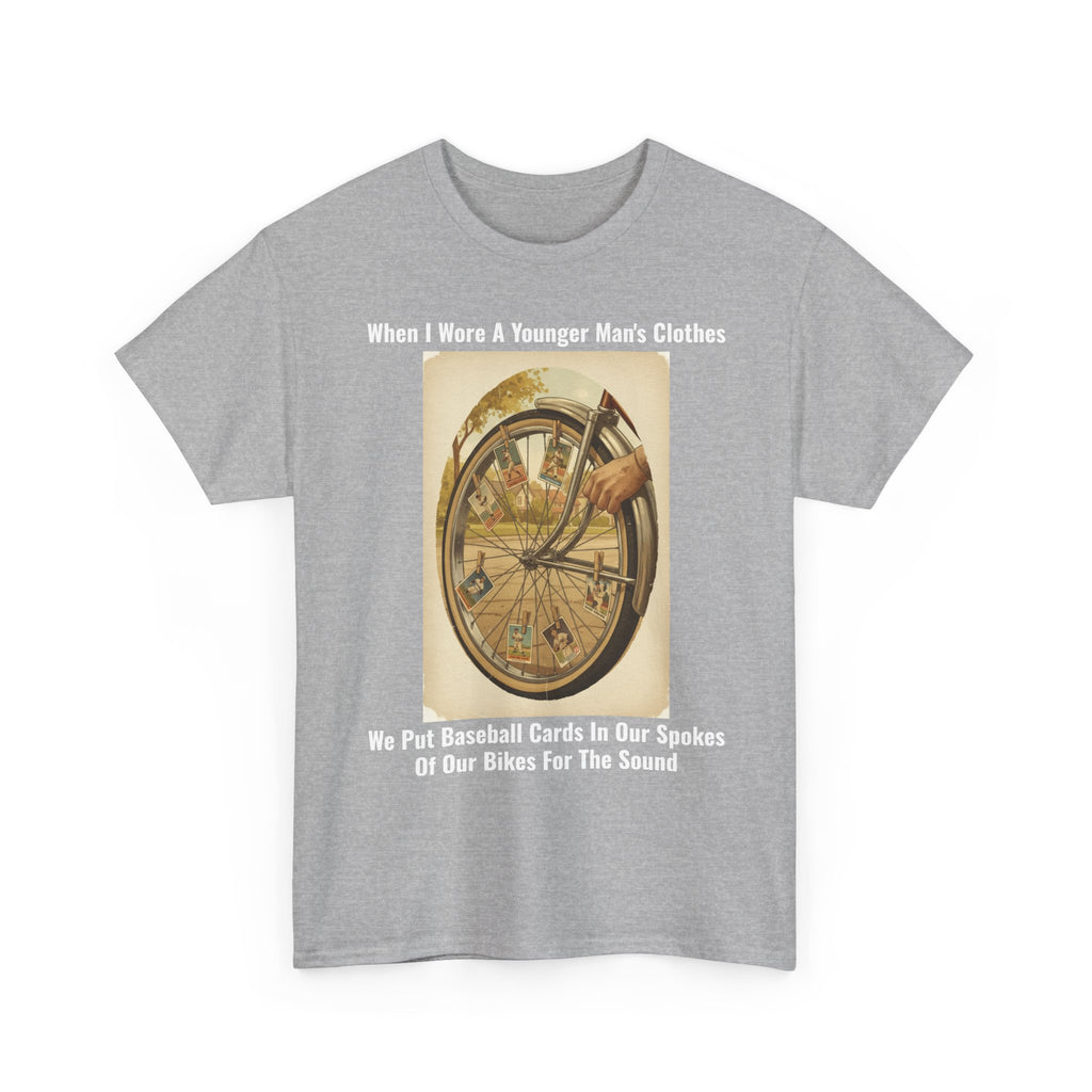 When I Wore A Younger Man's Clothes - Baseball Cards In The Spokes - Vintage Nostalgia Tee - Gift for Dad - Father's Day