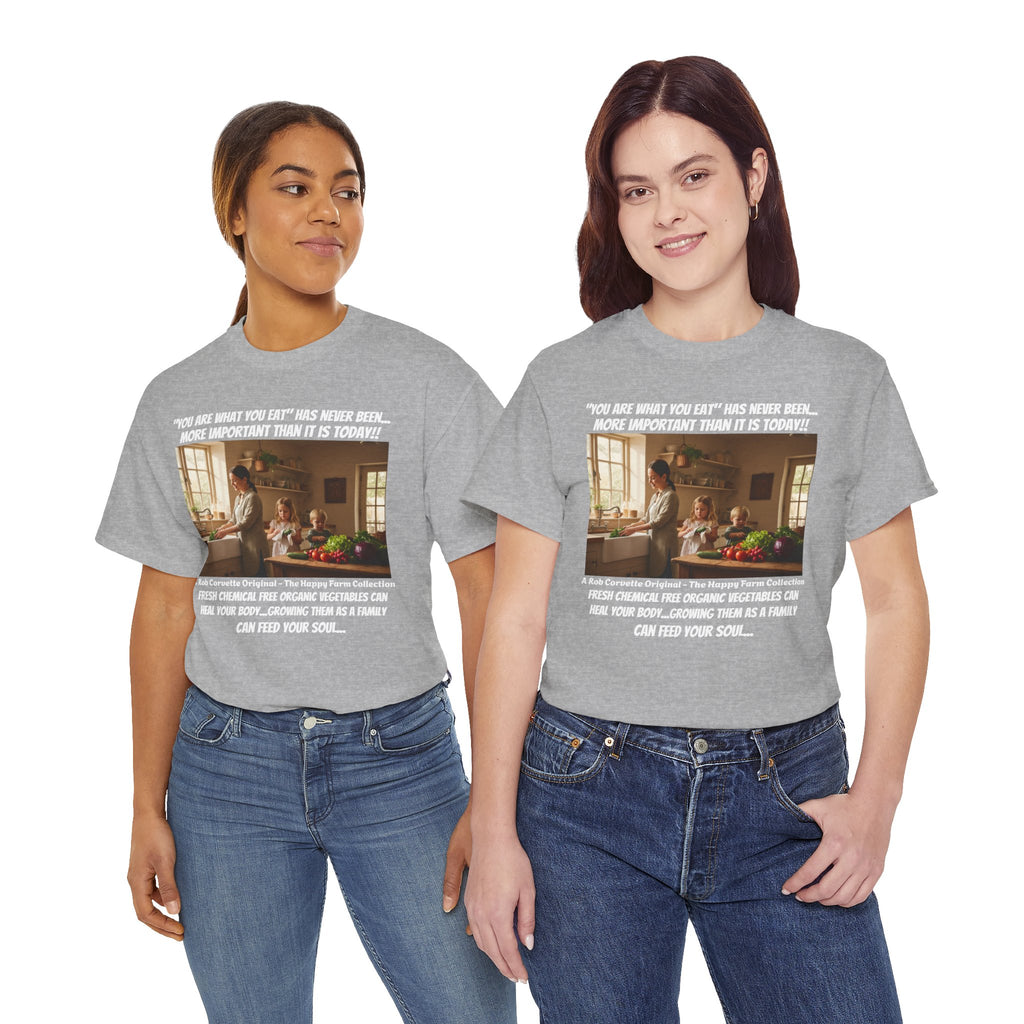 You Are What You Eat Shirt - Fresh Chemical Free Organic Vegetables Heal Your Body Growing Them As A Family Feeds Your Soul - Happy Farm Tee