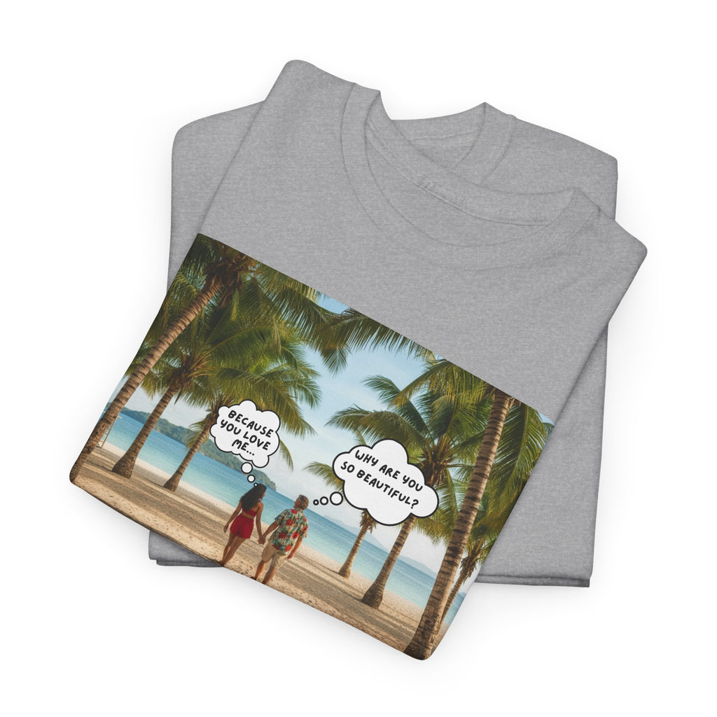 Why Are You So Beautiful? Because You Love Me... | Fil-Am Couple Beach T-Shirt | Filipino American Love | Romantic Gift Shirt