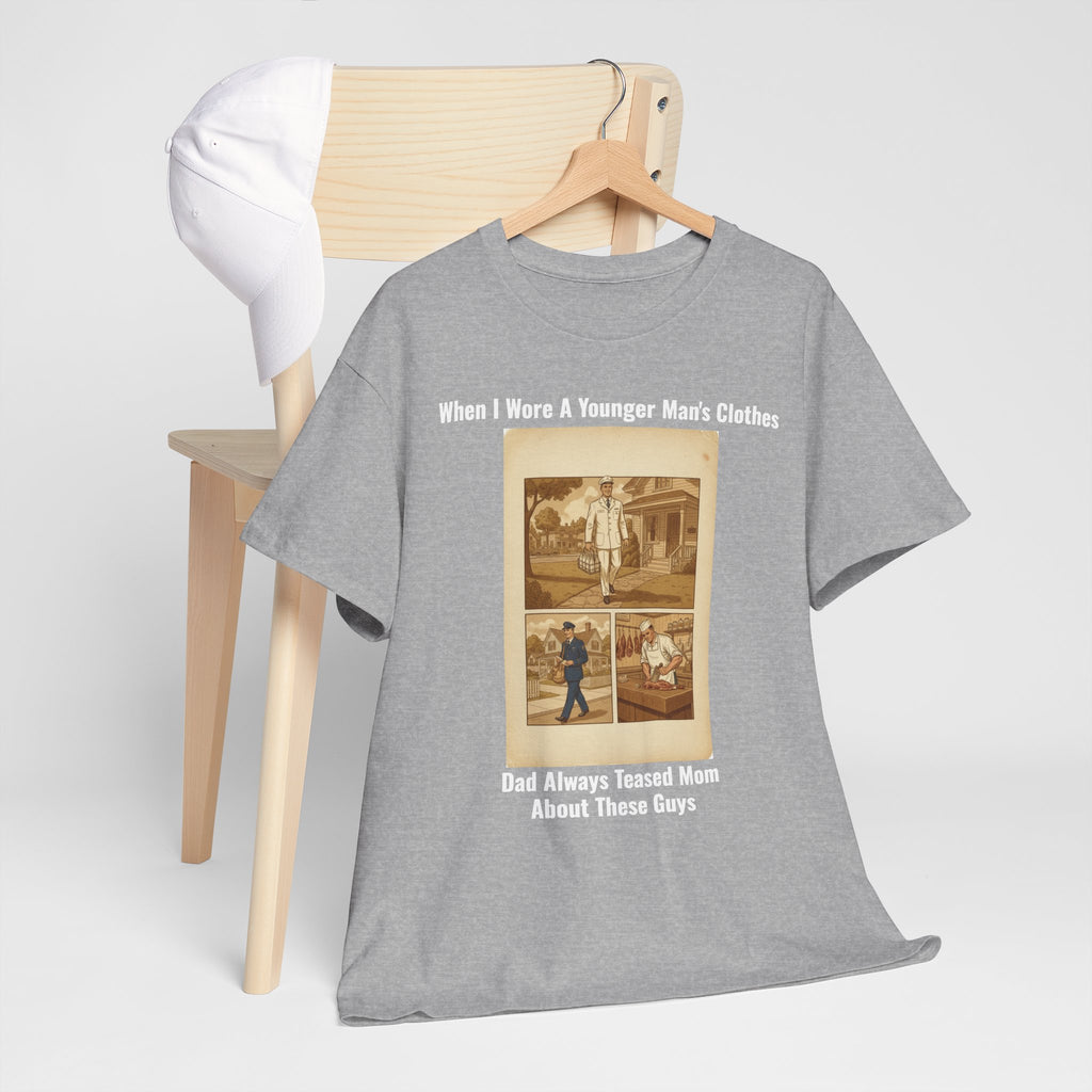 When I Wore A Younger Man's Clothes - Dad Always Teased Mom About These Guys | Funny Retro Nostalgia Tee