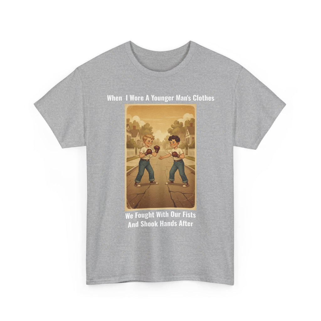 When I Wore A Younger Man's Clothes - We Fought With Our Fists And Shook Hands After - Vintage Nostalgia Tee - Gift for Dad - Father's Day