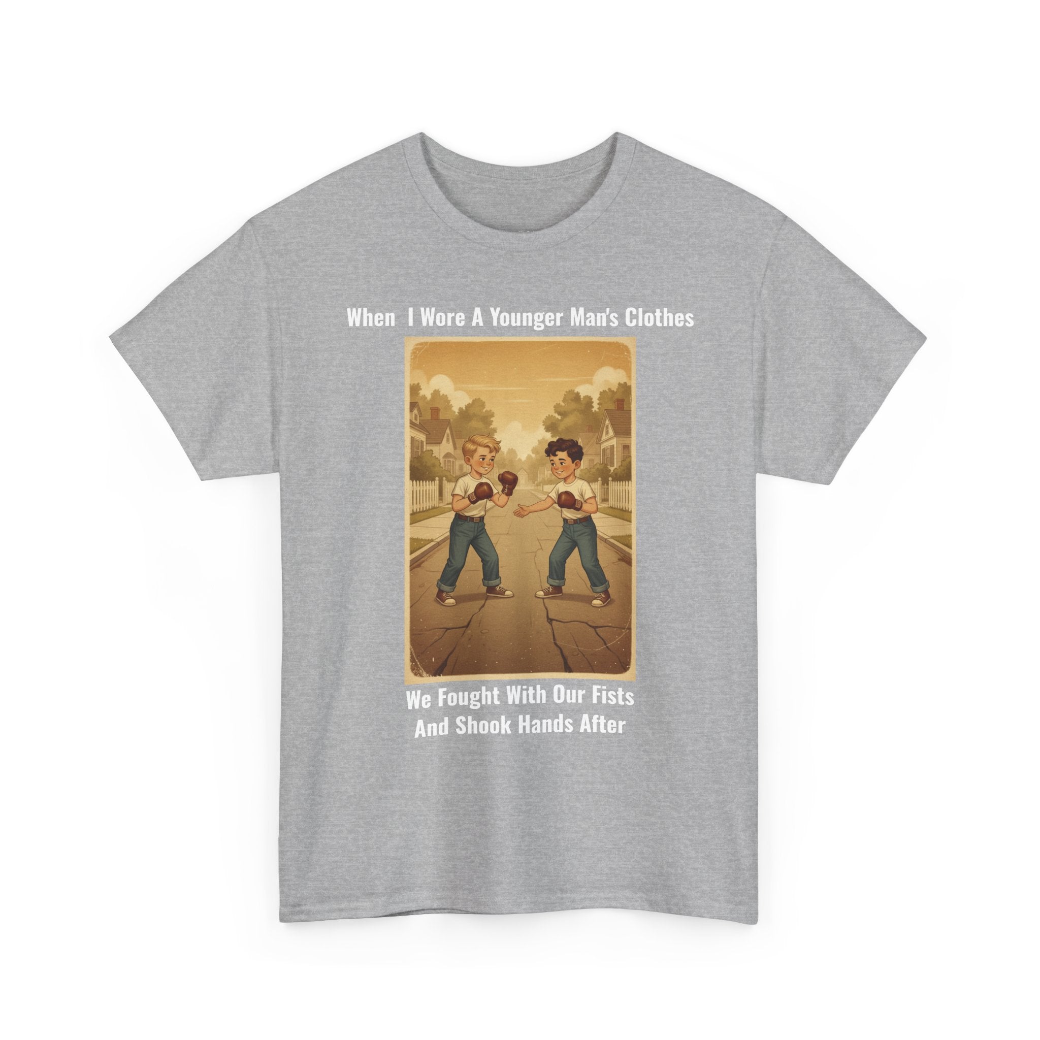 When I Wore A Younger Man's Clothes - We Fought With Our Fists And Shook Hands After - Vintage Nostalgia Tee - Gift for Dad - Father's Day