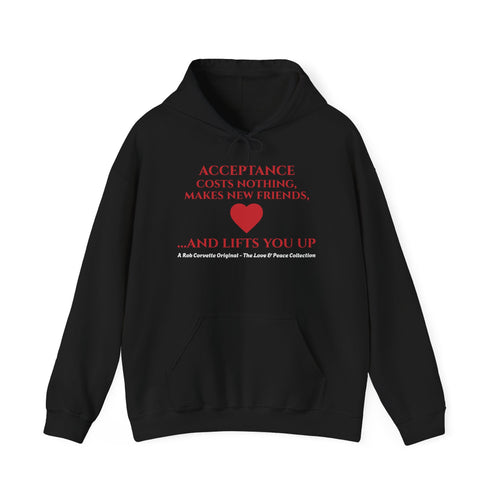 Acceptance Costs Nothing Hoodie - Makes New Friends And Lifts You Up - Love & Peace Collection - Inspirational Gift - Kindness Apparel