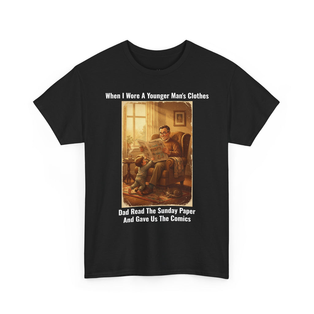 When I Wore A Younger Man's Clothes - Dad Read The Sunday Paper - Vintage Nostalgia Tee - Gift for Dad - Father's Day