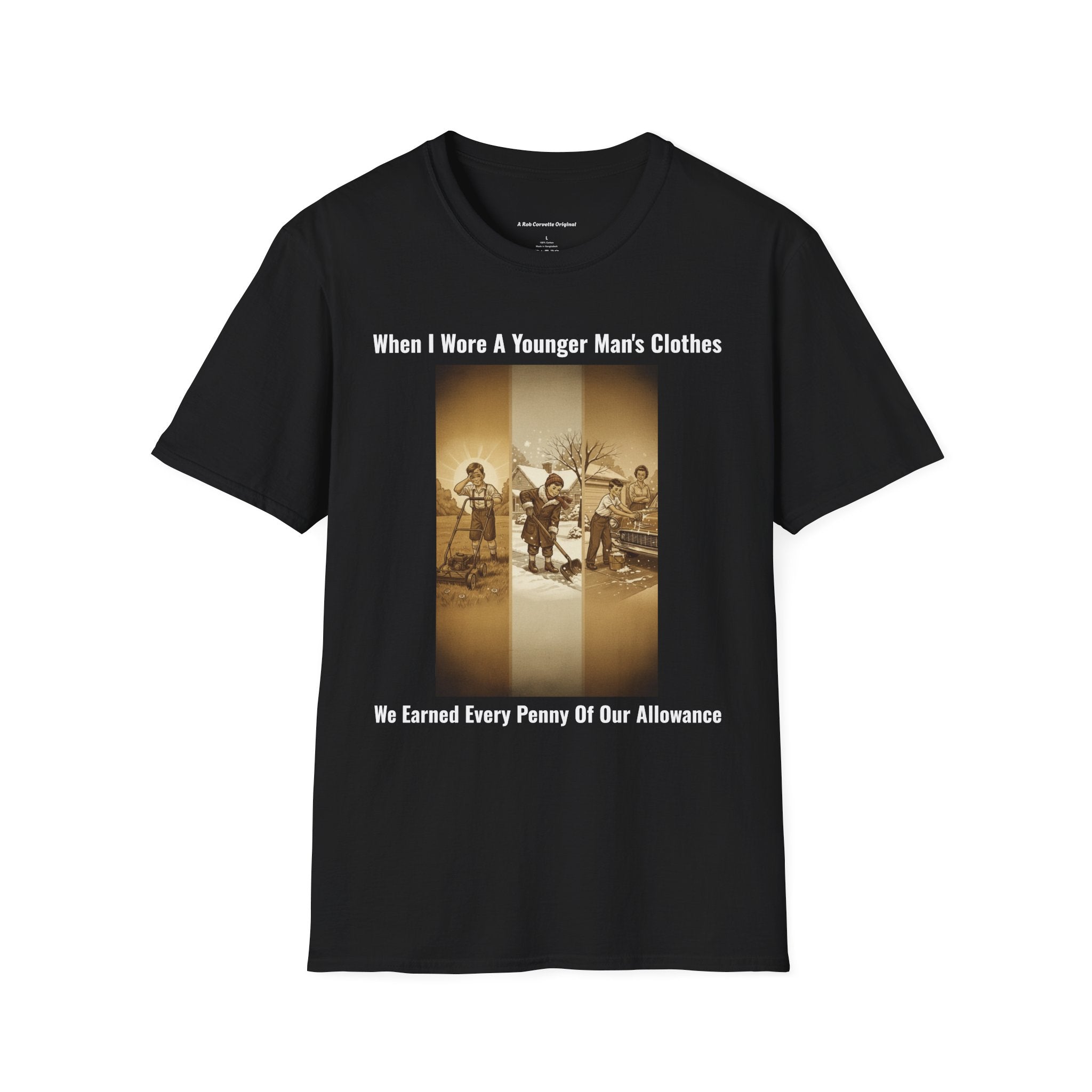 When I Wore A Younger Man's Clothes - We Earned Every Penny Of Our Allowance - Vintage Nostalgia Tee - Gift for Him - Father's Day