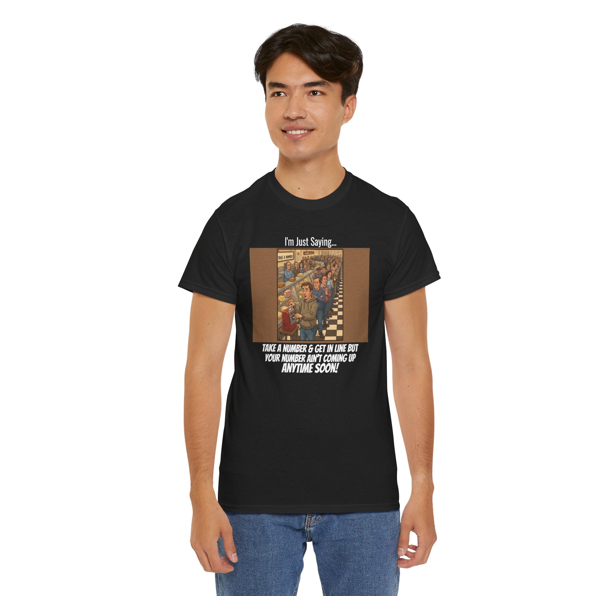 I'm Just Saying... Take a Number & Get in Line Funny Sarcastic T-Shirt | Passive Aggressive Humor Tee | Funny Gift For Him Her