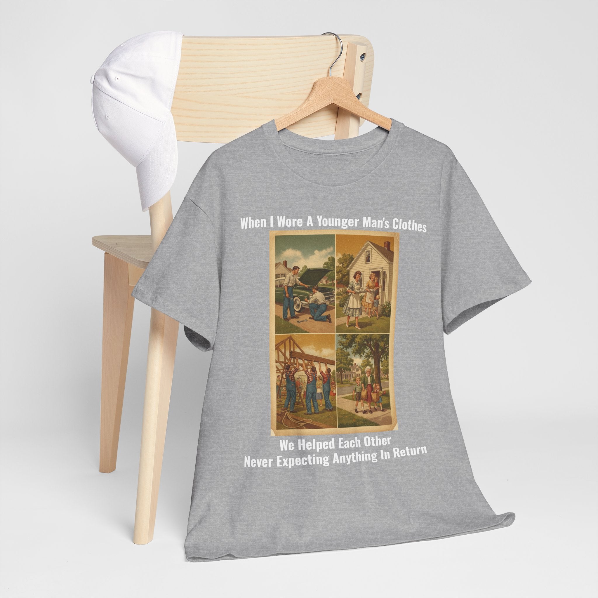 When I Wore A Younger Man's Clothes - We Helped Each Other Never Expecting Anything In Return - Vintage Nostalgia Tee - Gift for Dad - Father's Day