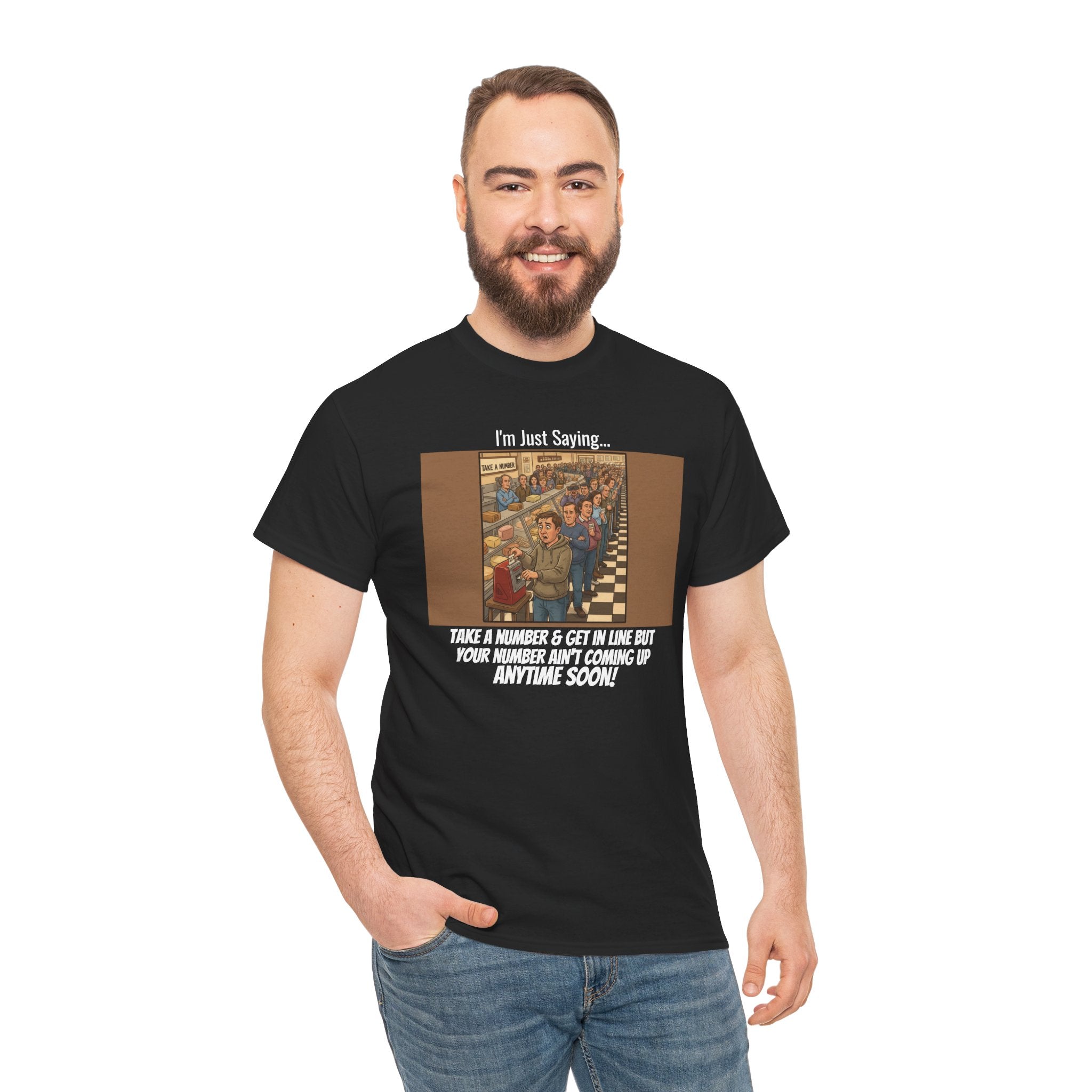 I'm Just Saying... Take a Number & Get in Line Funny Sarcastic T-Shirt | Passive Aggressive Humor Tee | Funny Gift For Him Her