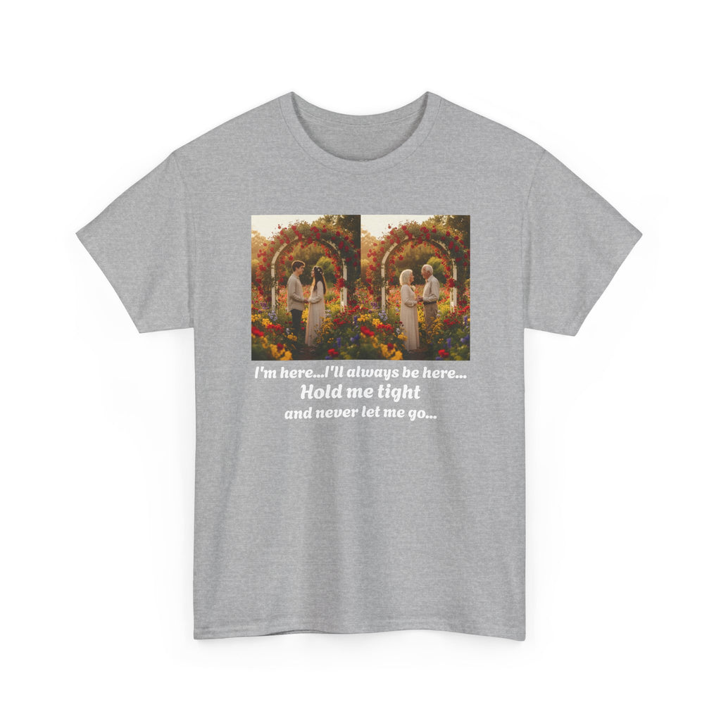 Love Quote Shirt, Romantic Gift, I'll Always Be Here Hold Me Tight, Anniversary, Couples Gift, Wedding, Valentine's Day, Forever Love
