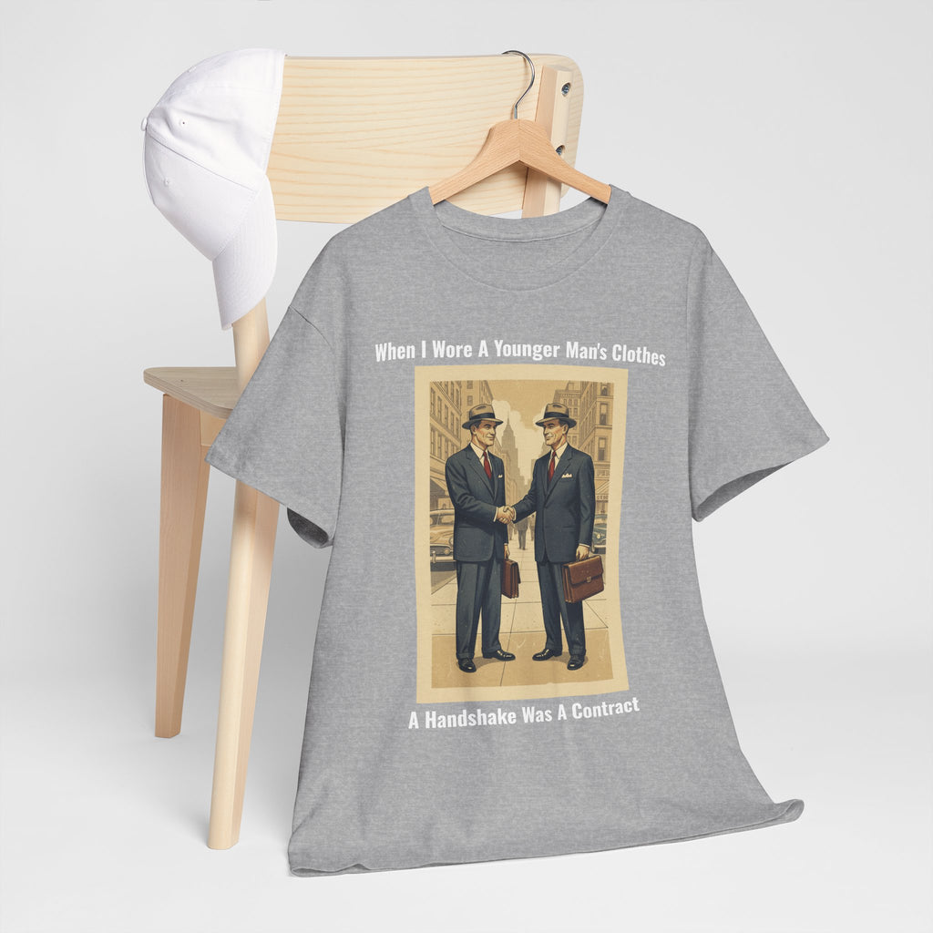 When I Wore A Younger Man's Clothes - A Handshake Was A Contract - Vintage Nostalgia Tee - Gift for Dad - Father's Day