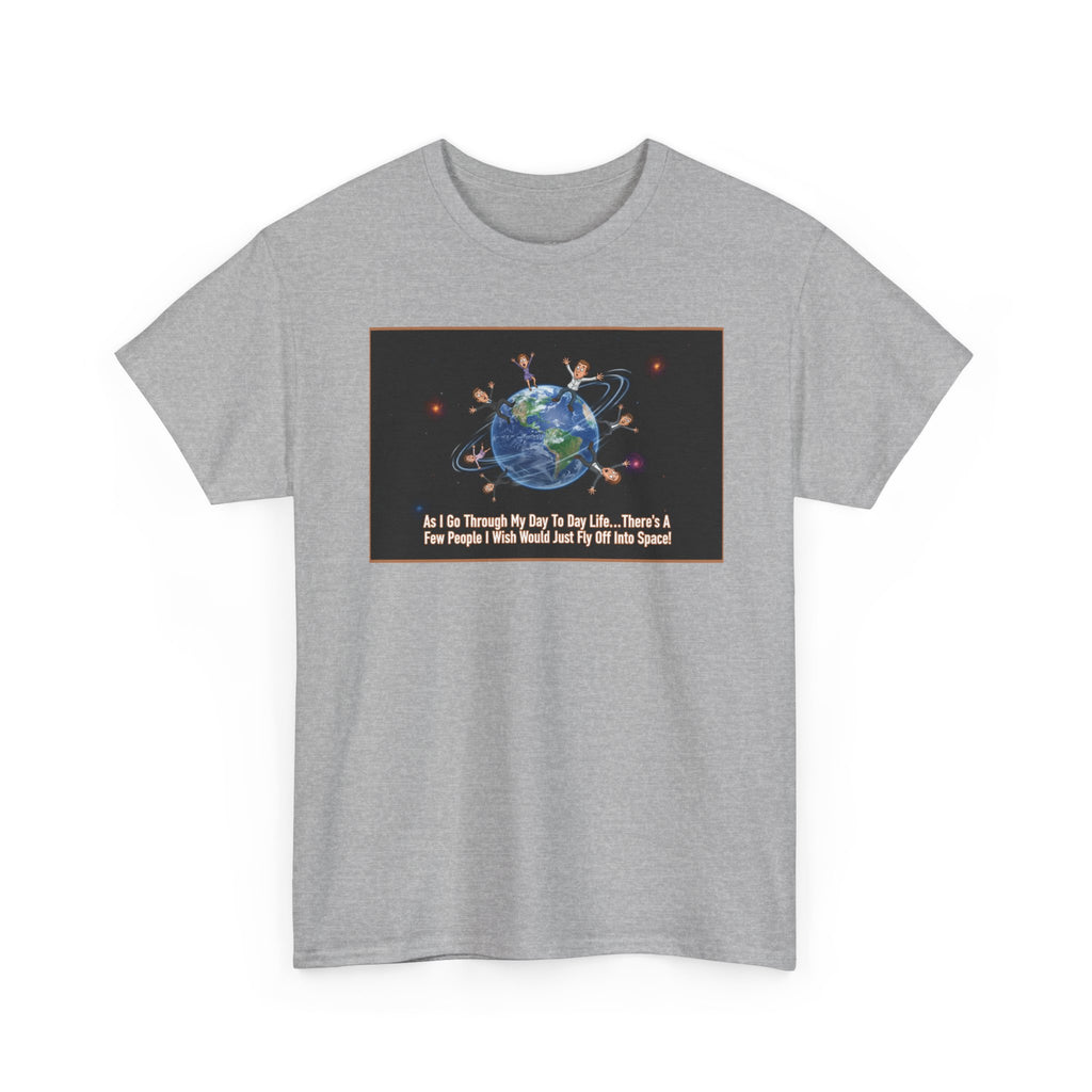 Fly Off Into Space Funny Sarcastic Shirt | I'm Just Saying Humor Tee | Passive Aggressive Gift | Funny Saying Shirt