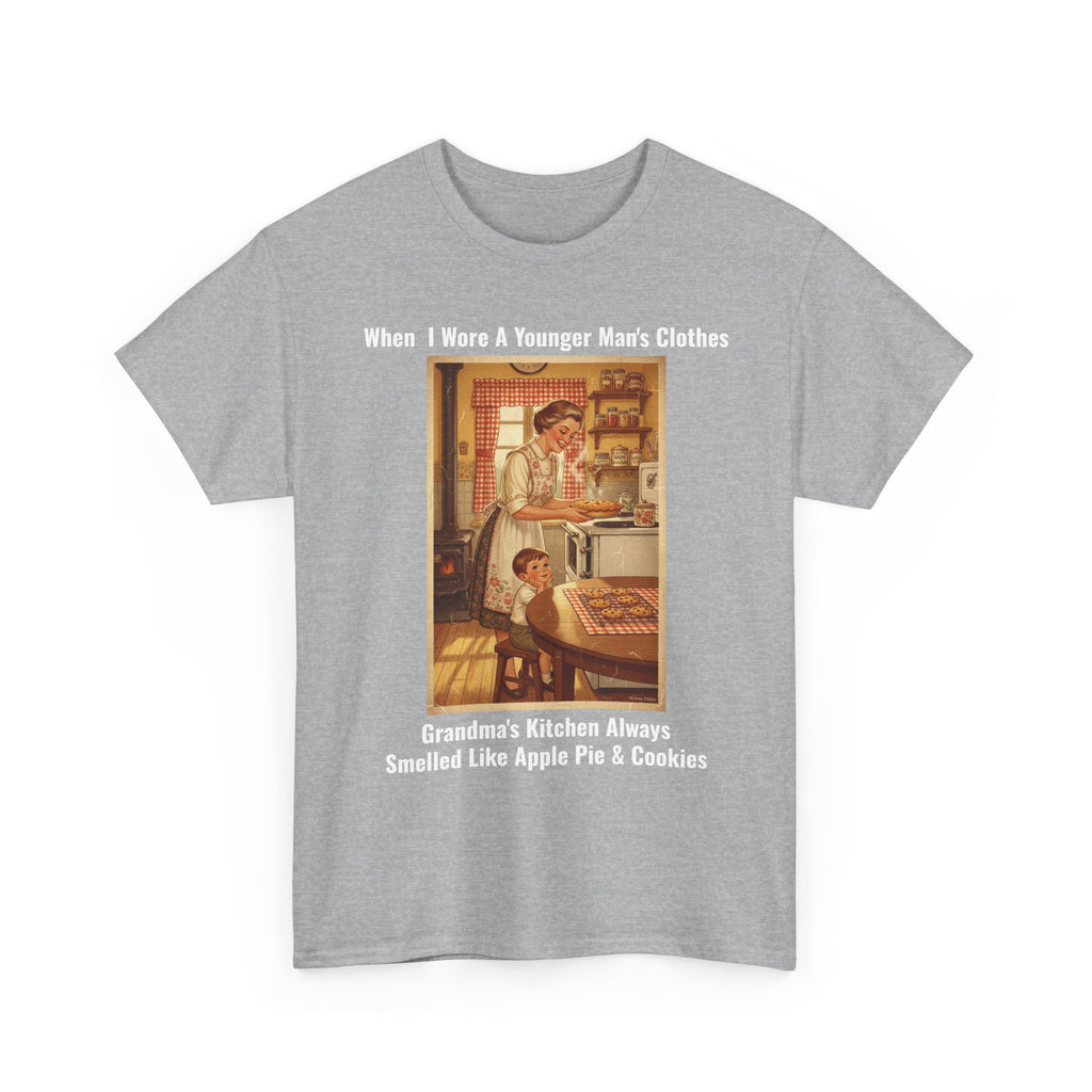 When I Wore A Younger Man's Clothes - Grandma's Kitchen Always Smelled Like Apple Pie And Cookies - Vintage Nostalgia Tee - Gift for Dad - Father's Day