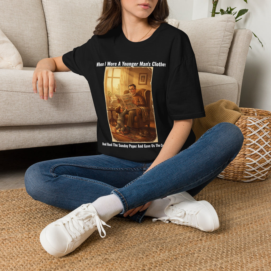 When I Wore A Younger Man's Clothes - Dad Read The Sunday Paper And Gave Us The Comics - Vintage Nostalgia Tee - Gift for Him - Father's Day