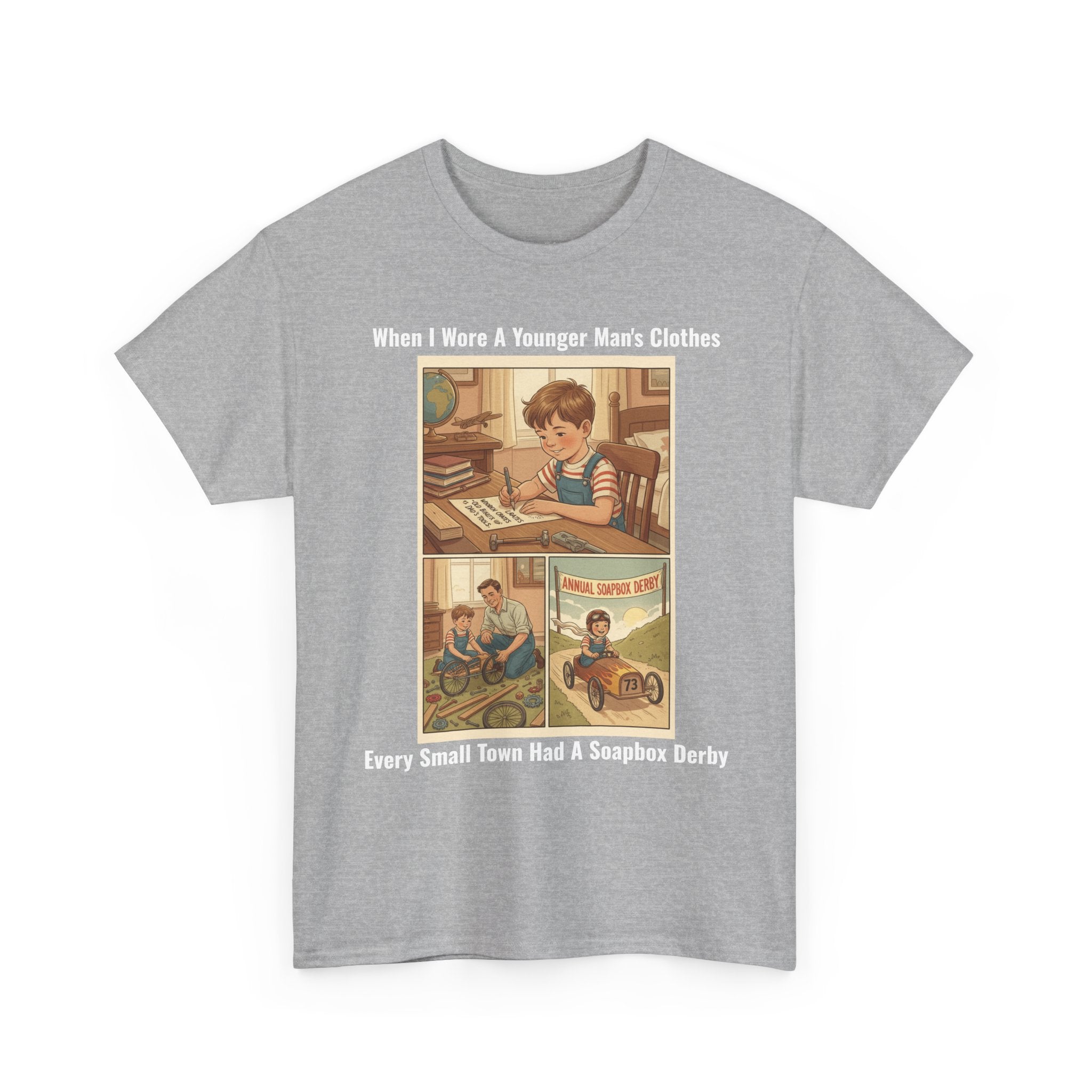 Every Small Town Had A Soapbox Derby - Nostalgia Tee - Gift for Dad - Father's Day
