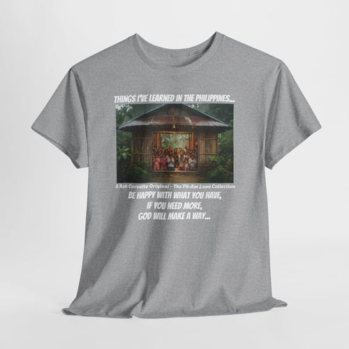 "Things I've Learned In The Philippines — Fil-Am Faith & Gratitude Tee"  Philippine Bahay Kubo Tee — "Be Happy With What You Have" Island T-Shirt