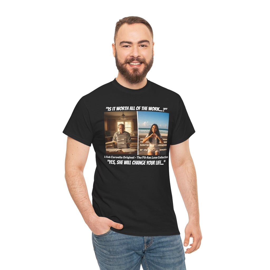 Fil-Am Immigration Shirt - Is It Worth All The Work - Yes She Will Change Your Life - Filipina Visa Tee - Fil-Am Love Collection