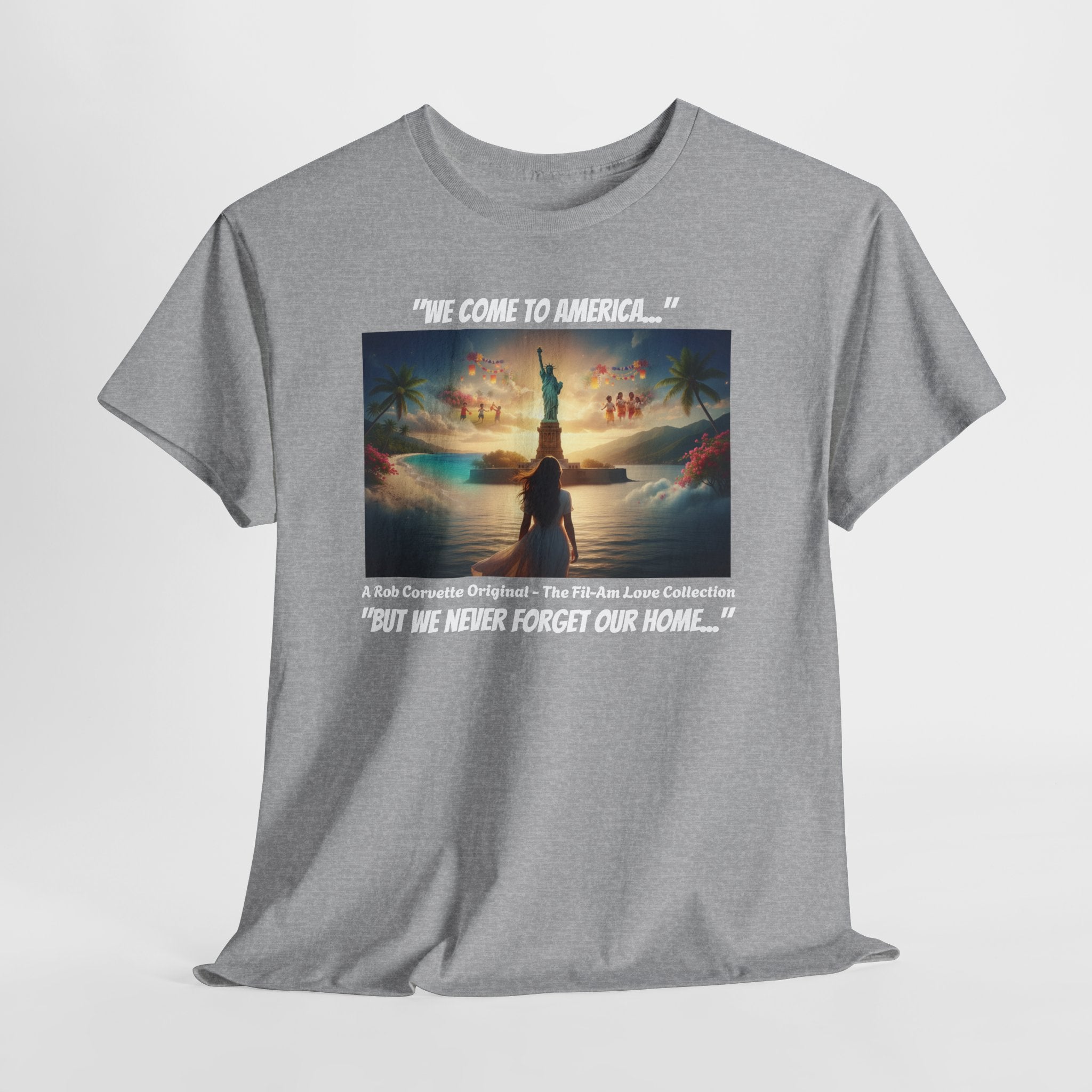 We Come To America But We Never Forget Our Home Shirt - Filipina Immigration Tee - Fil-Am Pride Gift - Statue of Liberty Filipino Shirt