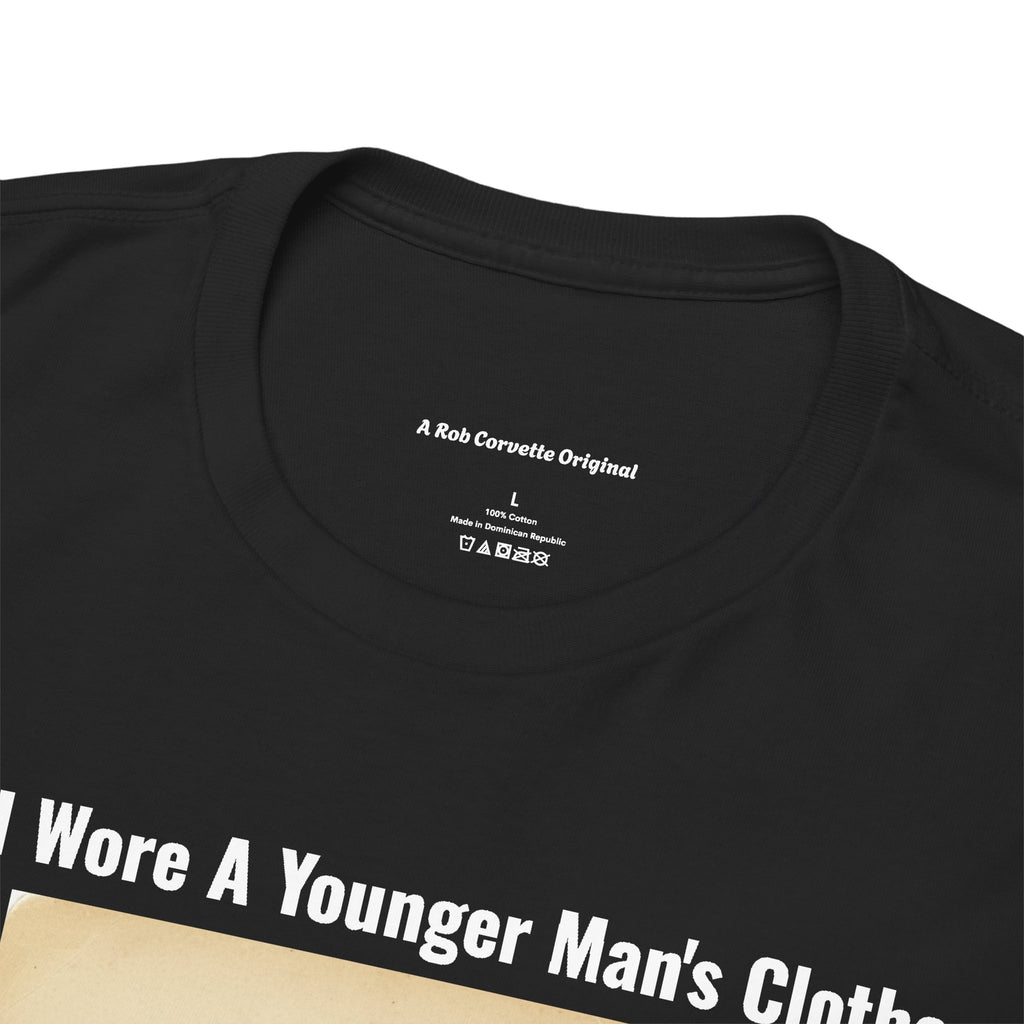 When I Wore A Younger Man's Clothes - Dad Always Teased Mom About These Guys | Funny Retro Nostalgia Tee