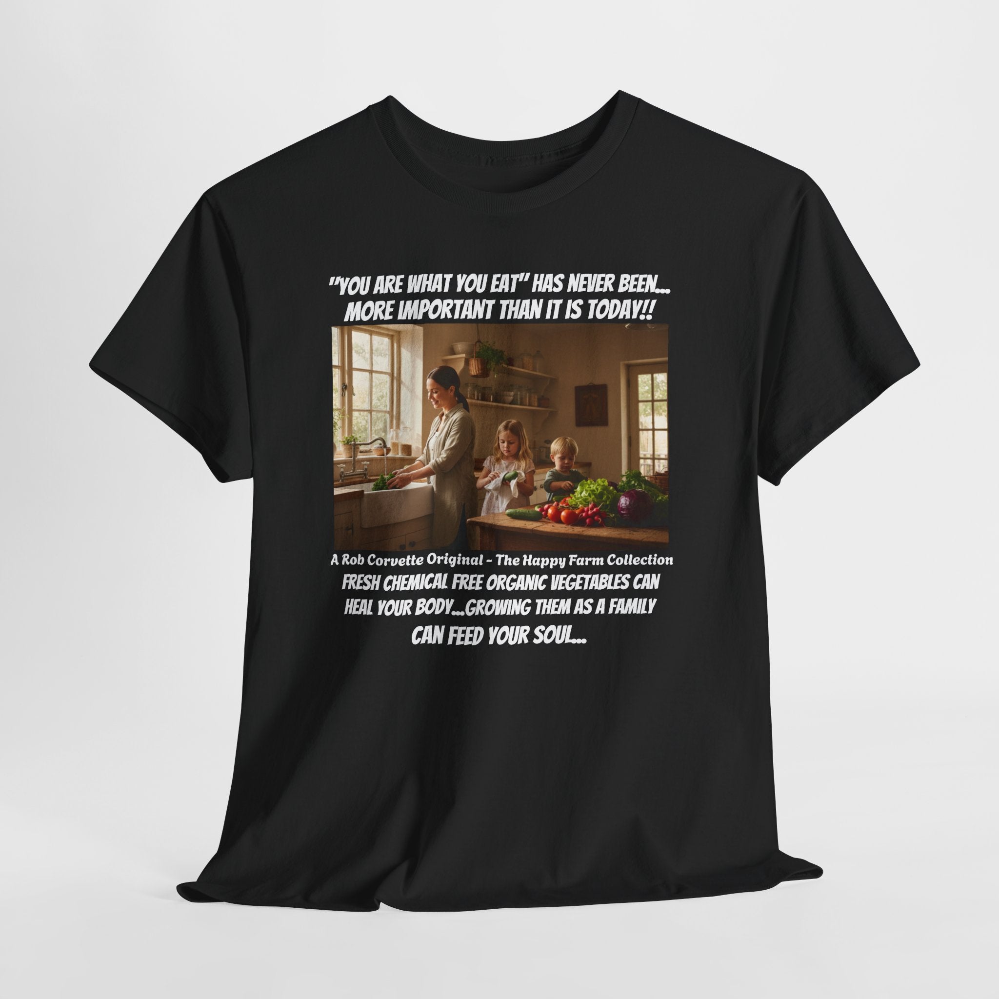 You Are What You Eat Shirt - Fresh Chemical Free Organic Vegetables Heal Your Body Growing Them As A Family Feeds Your Soul - Happy Farm Tee